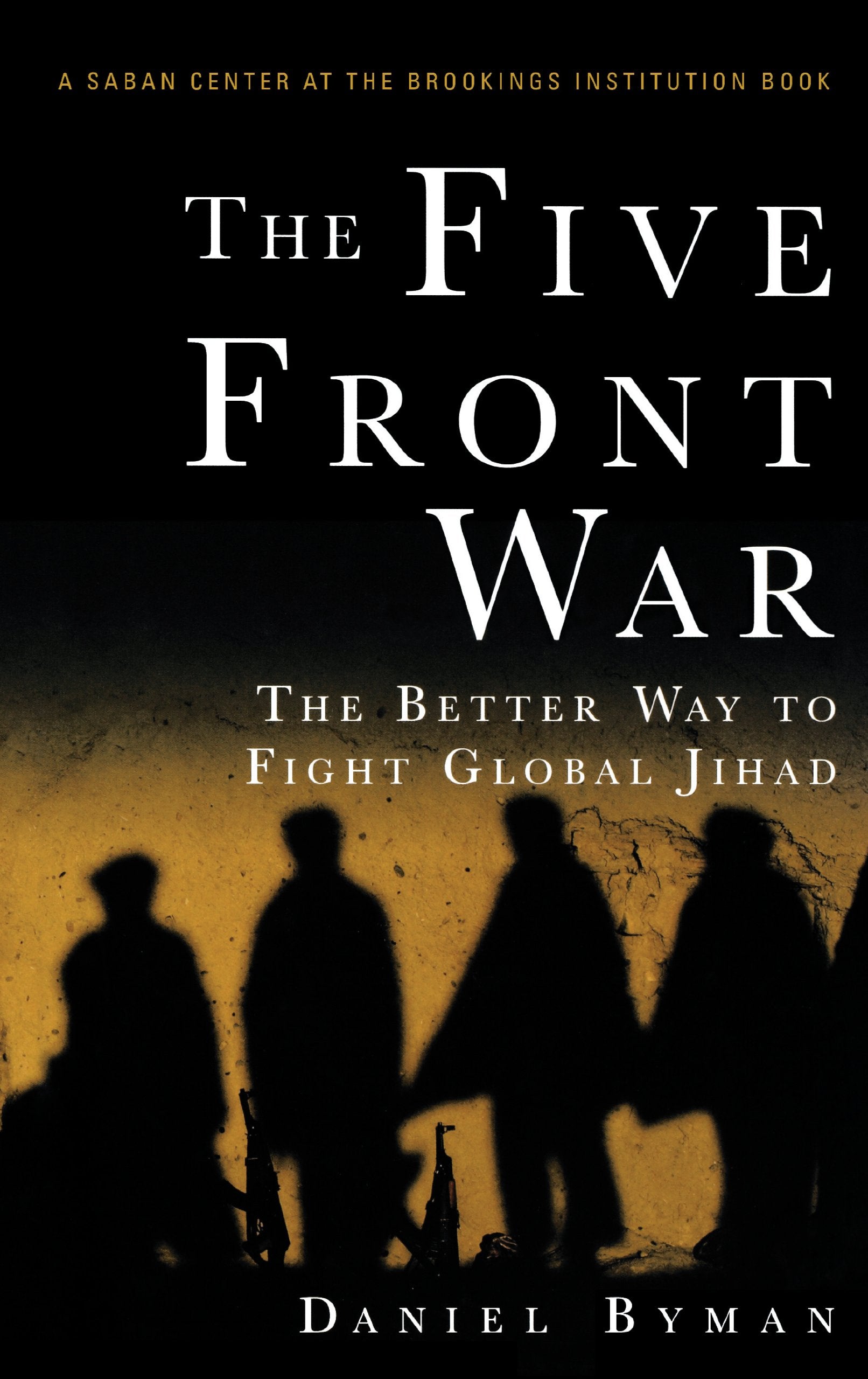 The Five Front War: The Better Way To Fight Global Jihad