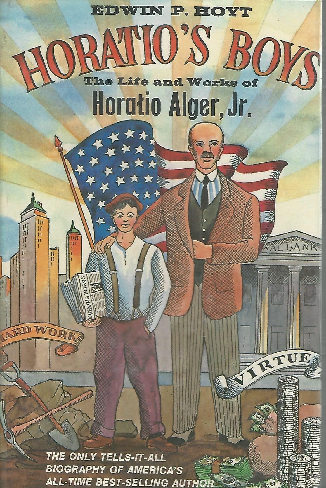 Horatio's boys;: The life and works of Horatio Alger, Jr,Used