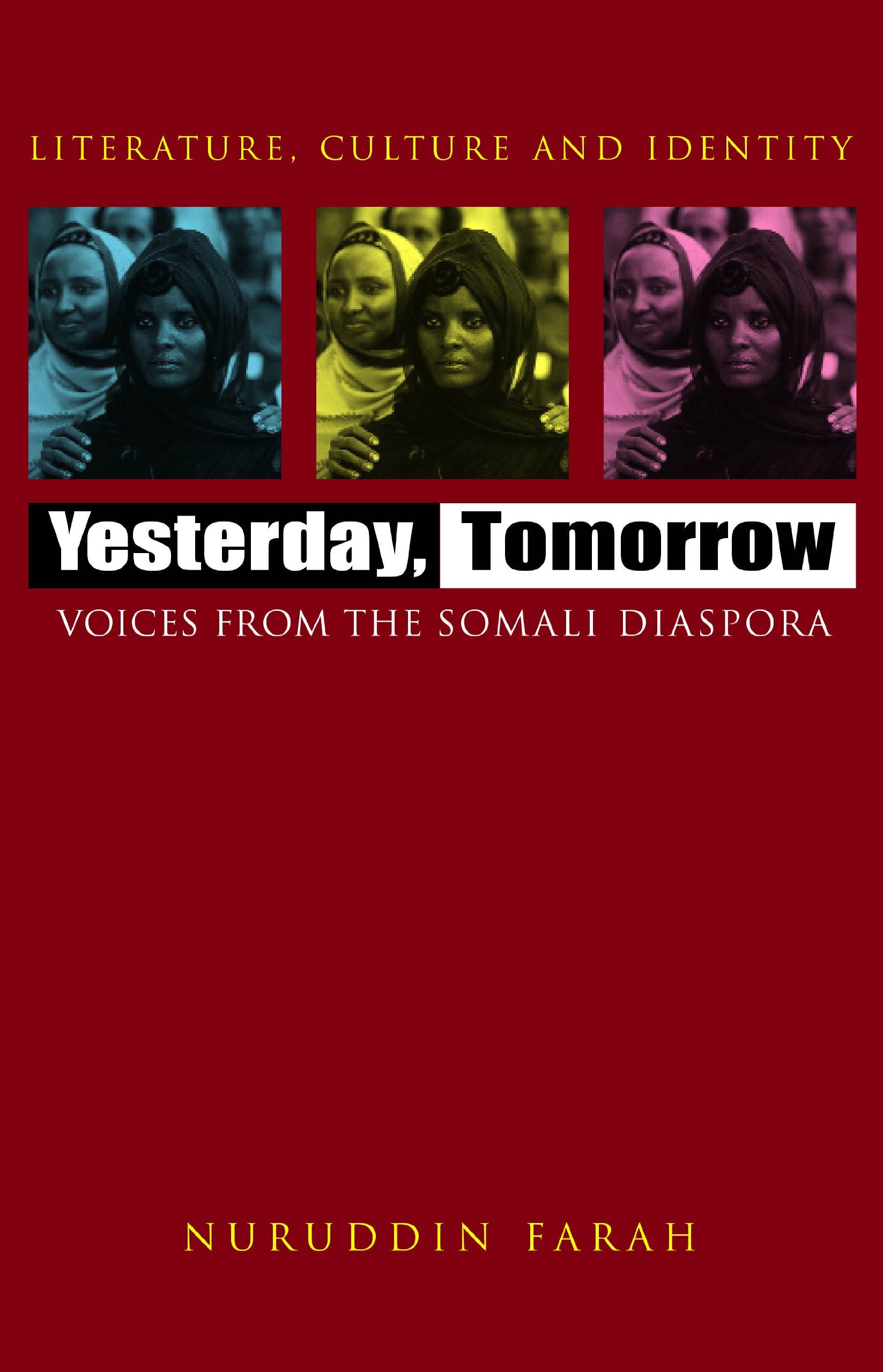 Yesterday, Tomorrow: Voices From The Somali Diaspora (Literature, Culture, And Identity)