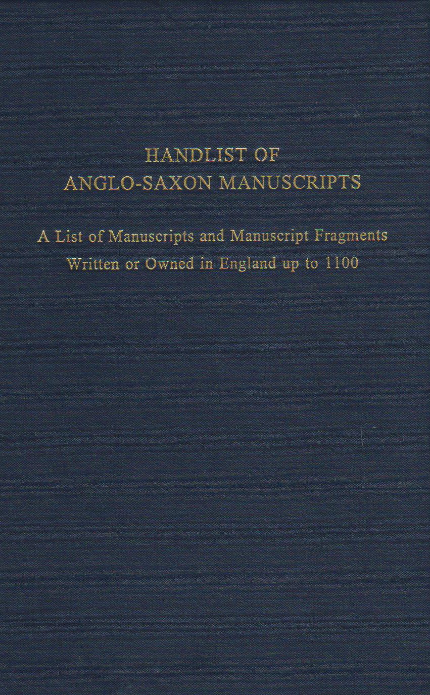 Handlist of AngloSaxon Manuscripts: A List of Manuscripts and Manuscript Fragments Written or Owned in England up to 1100 (Volum,Used