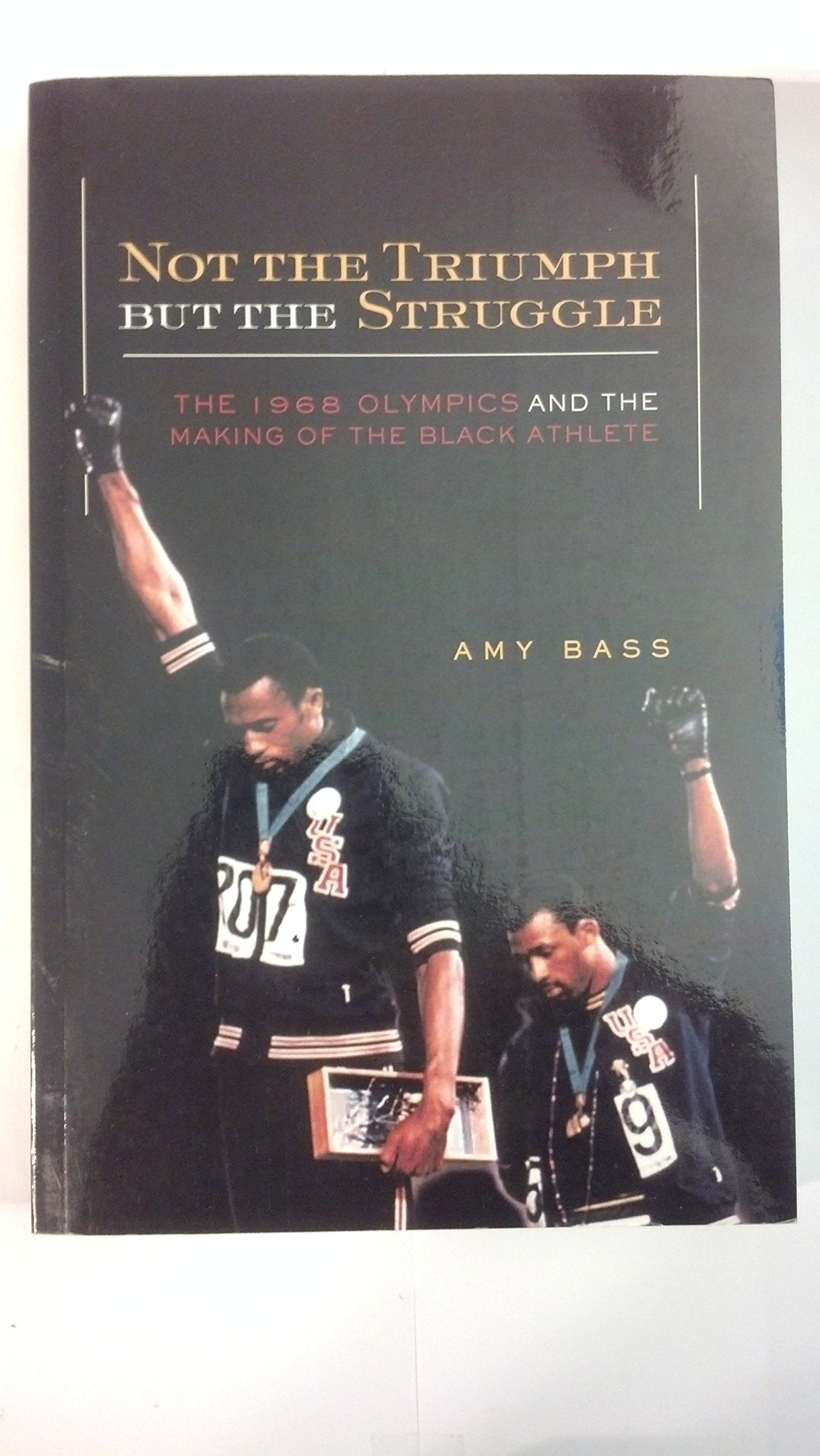 Not The Triumph But The Struggle: 1968 Olympics And The Making Of The Black Athlete,Used