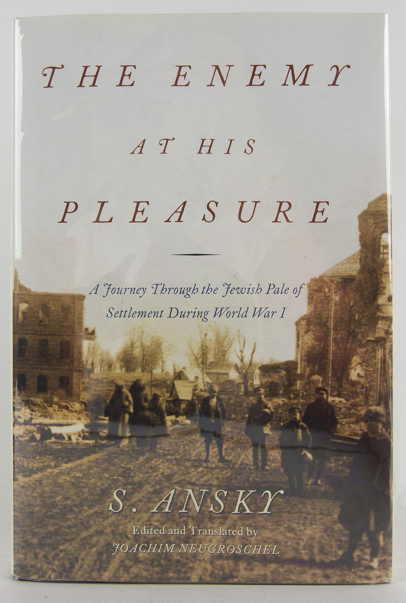 The Enemy At His Pleasure: A Journey Through The Jewish Pale Of Settlement During World War I,New