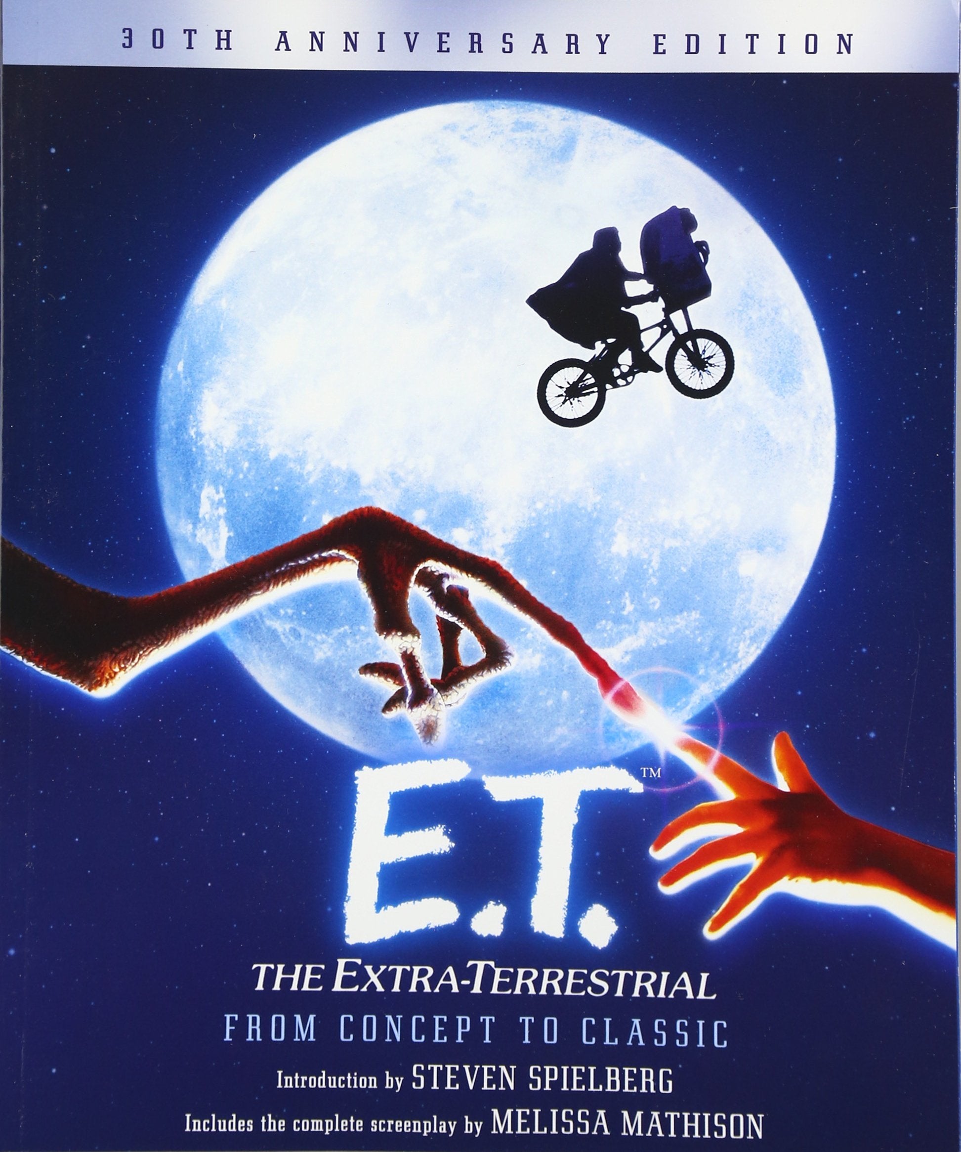 E.T. The ExtraTerrestrial from Concept to Classic: The Illustrated Story of the Film and the Filmmakers, 30th Anniversary Editi,Used