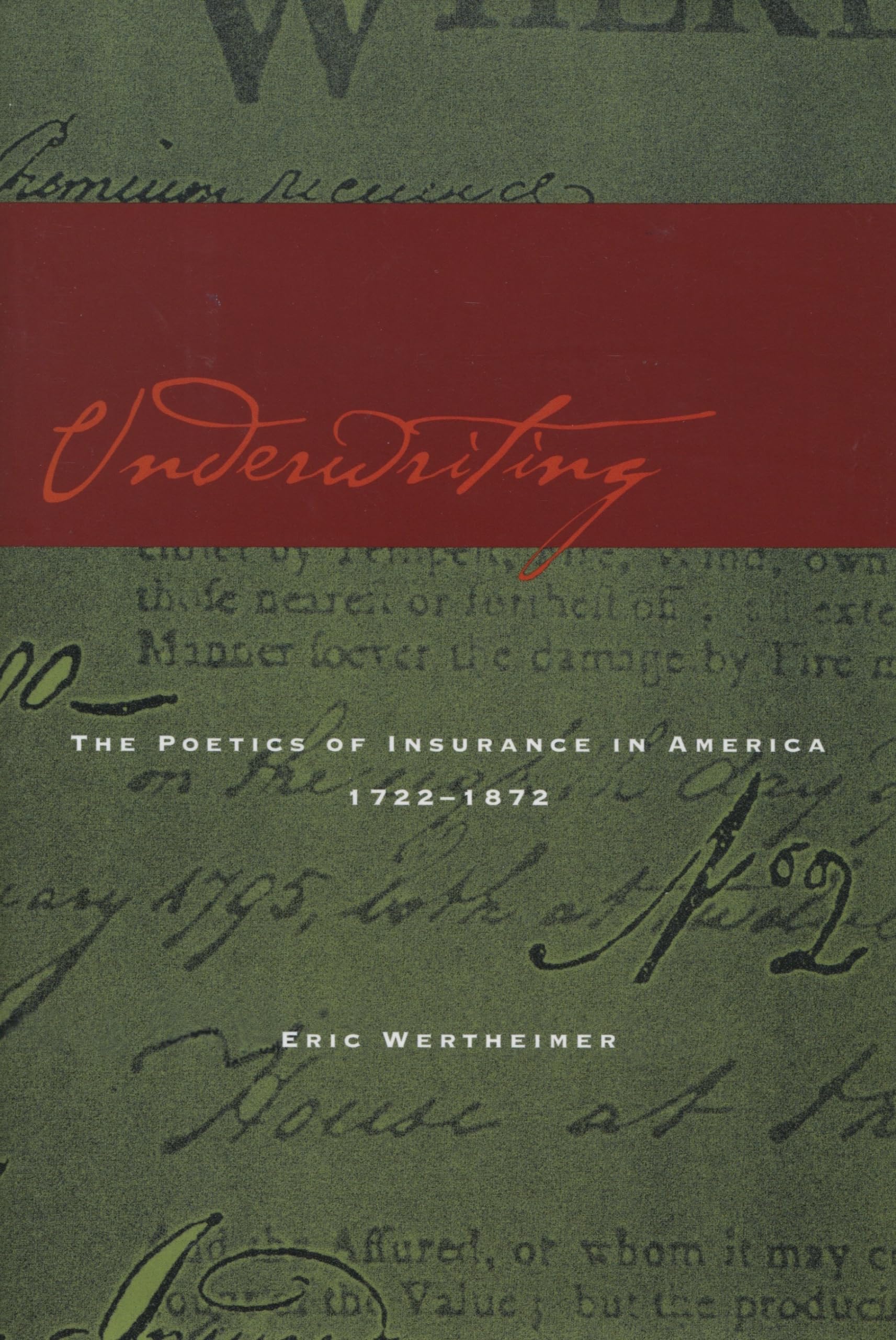 Underwriting: The Poetics Of Insurance In America, 17221872,Used