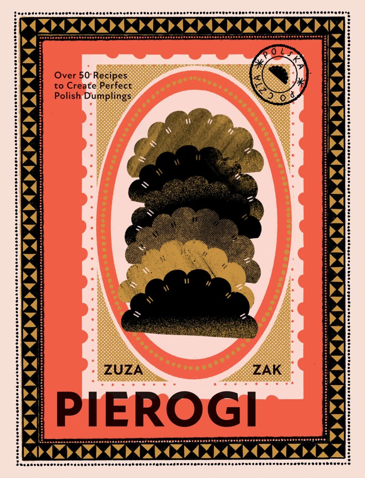 Pierogi: Over 50 Recipes To Create Perfect Polish Dumplings,New