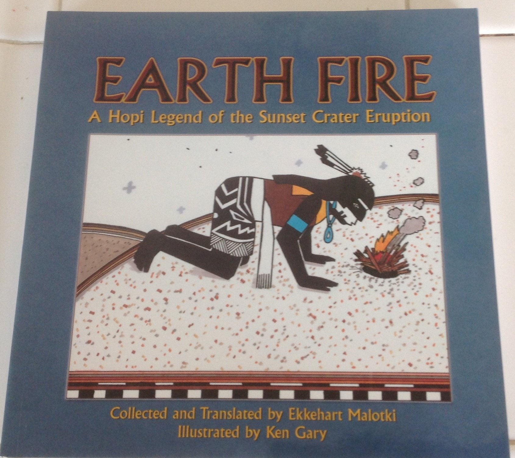 Earth Fire: A Hopi Legend Of The Sunset Crater Eruption,Used