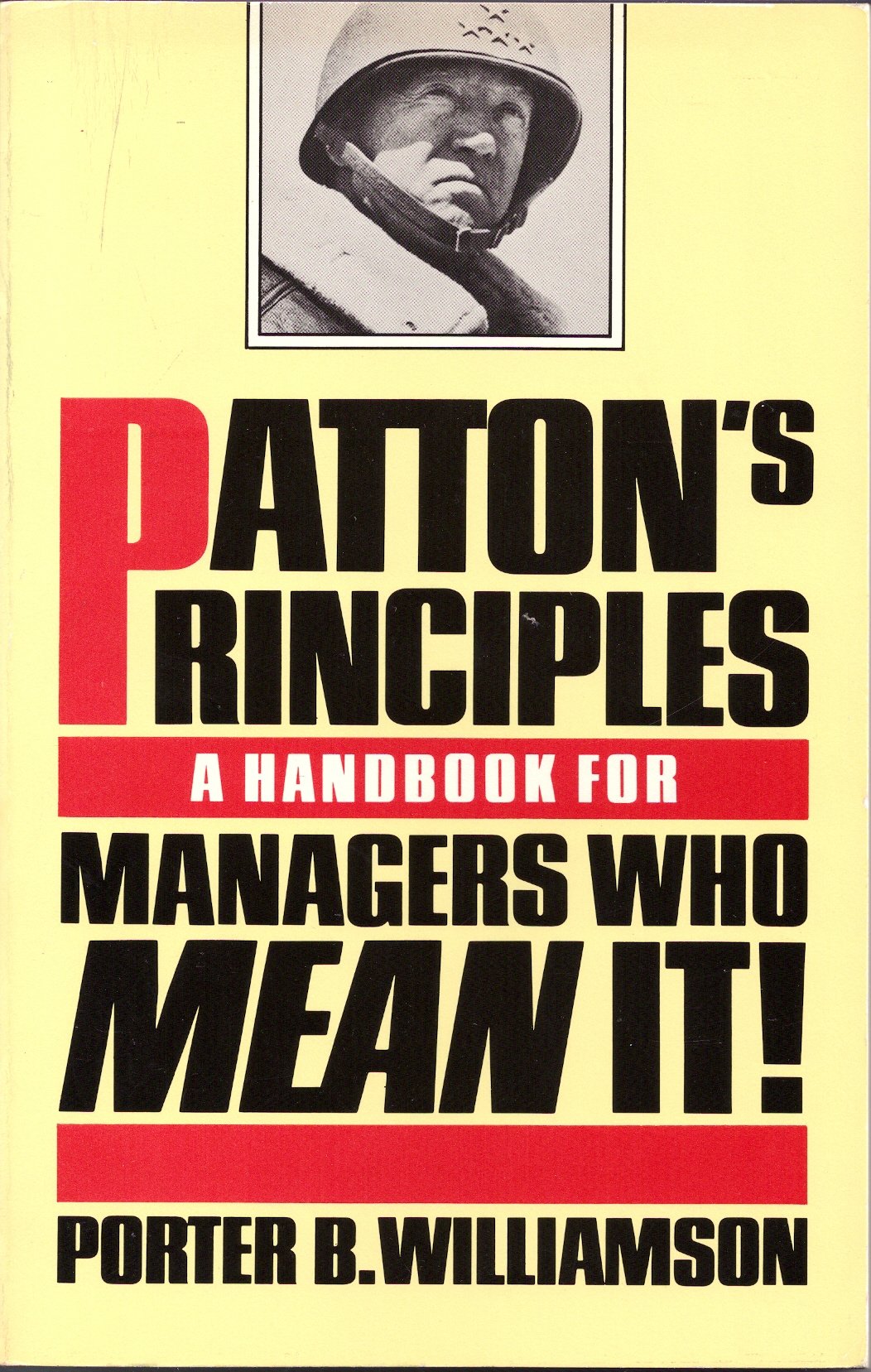Patton'S Principles: A Handbook For Managers Who Mean It!,New
