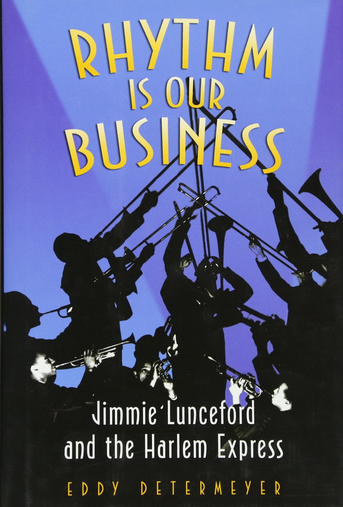 Rhythm Is Our Business: Jimmie Lunceford And The Harlem Express (Jazz Perspectives)-new