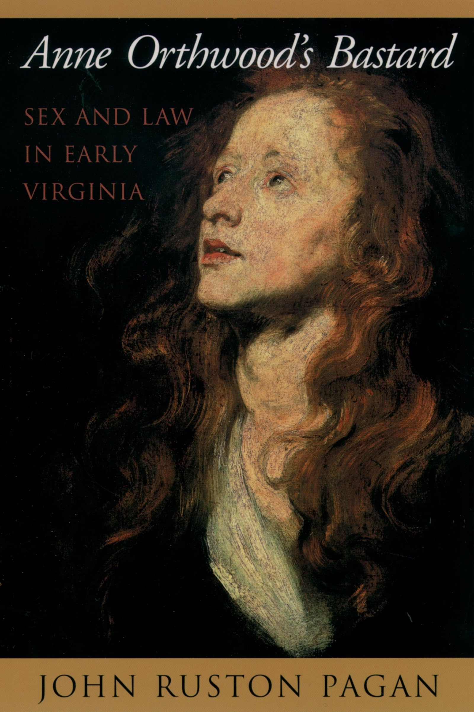 Anne Orthwood'S Bastard: Sex And Law In Early Virginia
