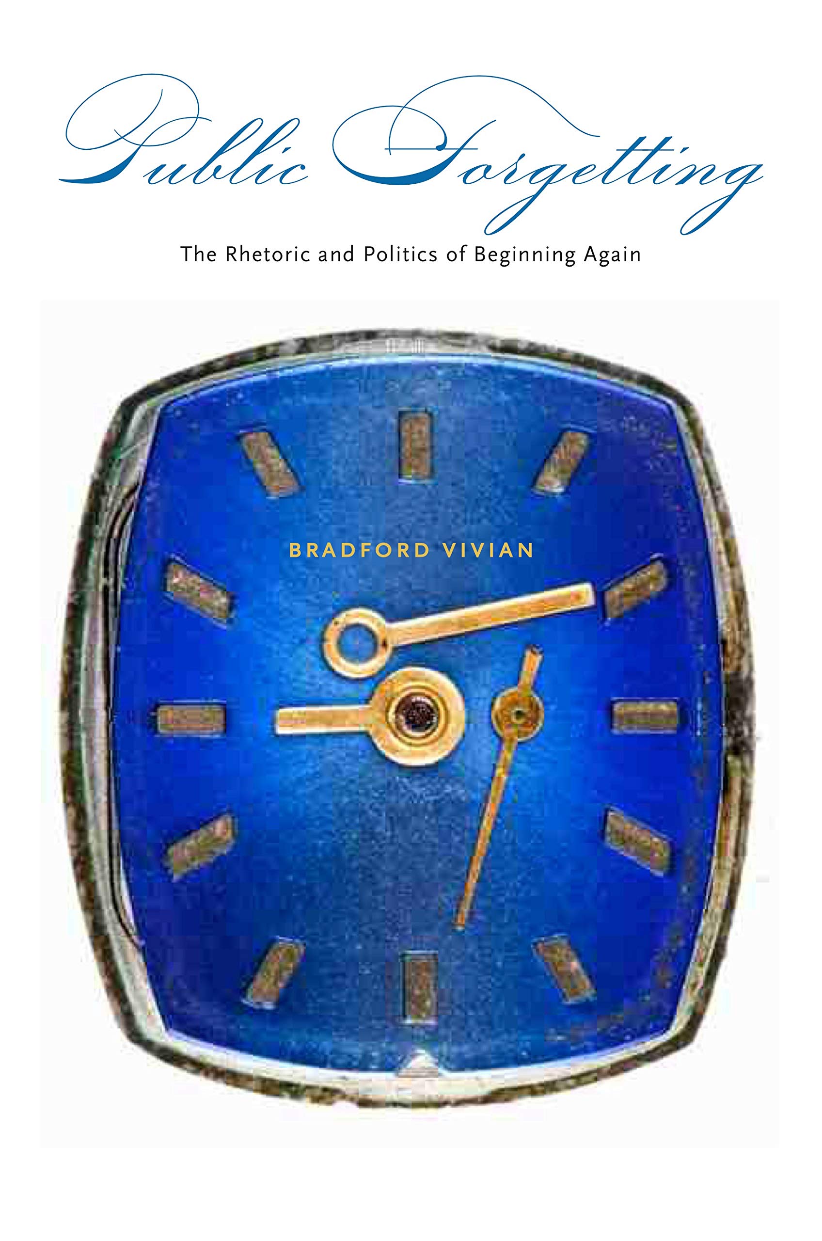 Public Forgetting: The Rhetoric and Politics of Beginning Again,Used