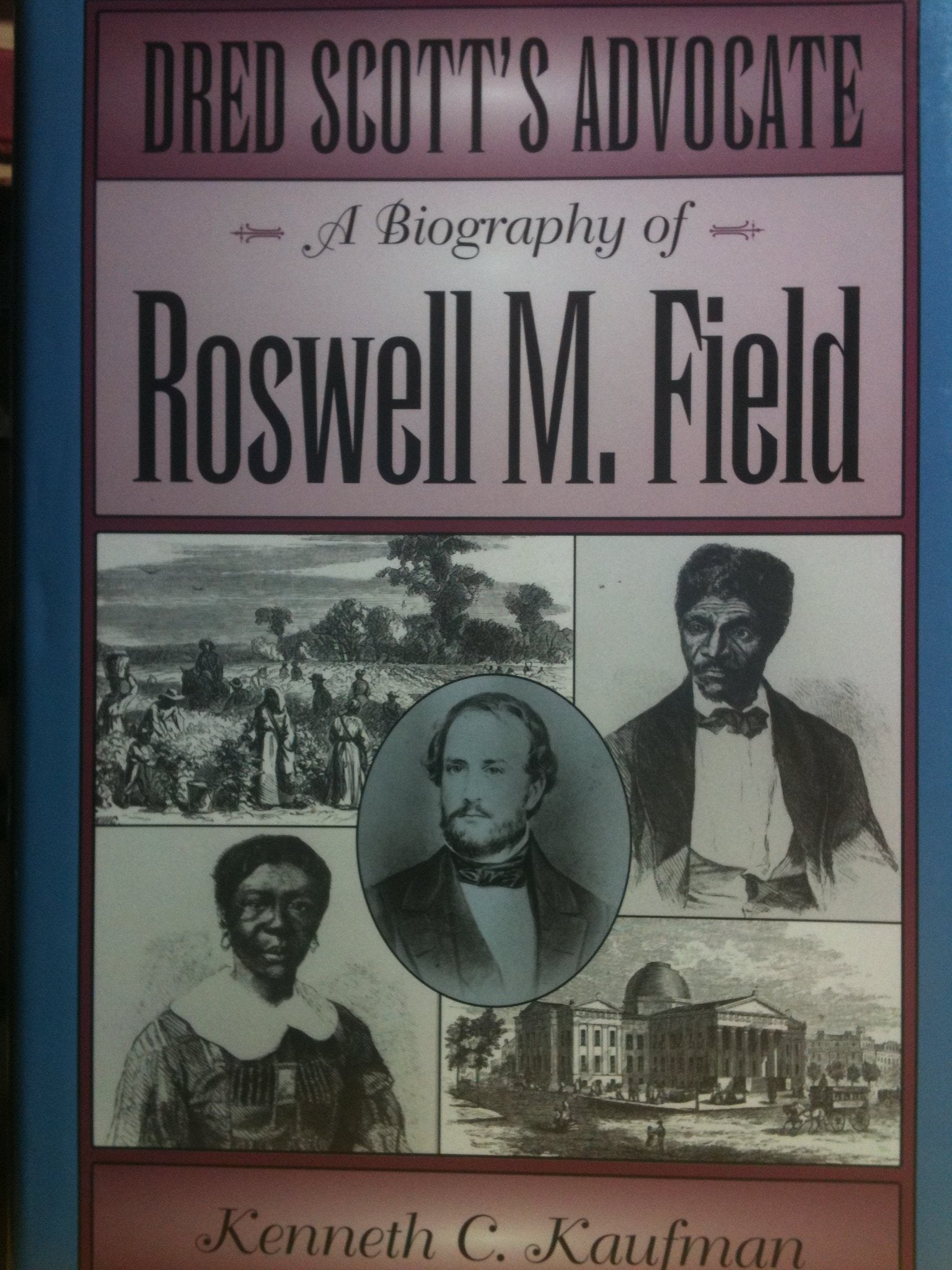 Dred Scott's Advocate: A Biography of Roswell M. Field (Missouri Biography Series),Used