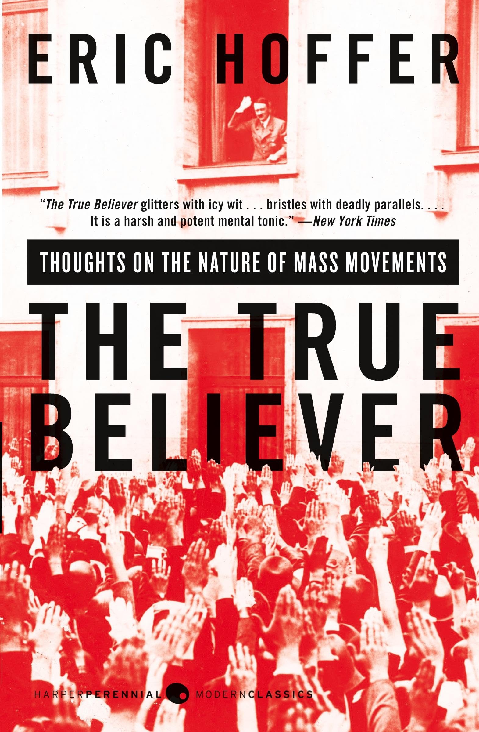 The True Believer: Thoughts on the Nature of Mass Movements (Perennial Classics),New
