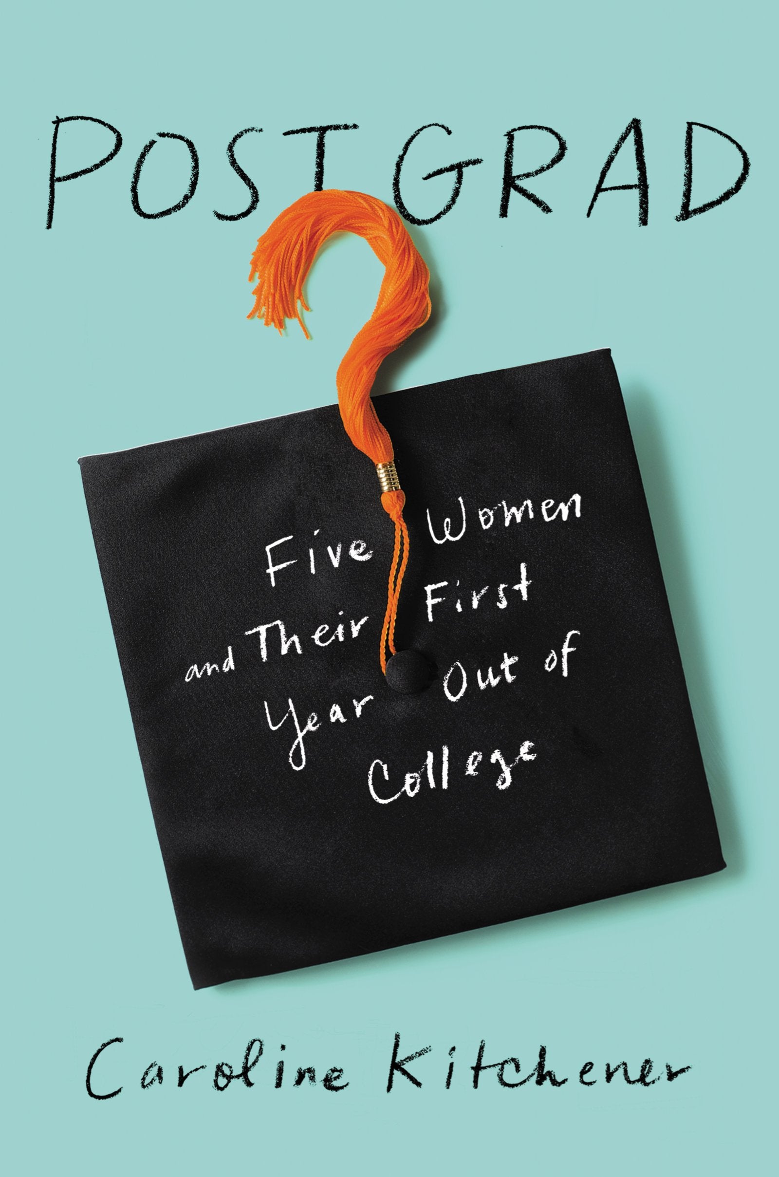 Post Grad: Five Women and Their First Year out of College,Used