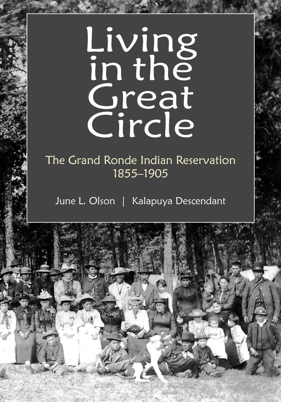 Living In The Great Circle: The Grand Ronde Indian Reservation 18551905,Used