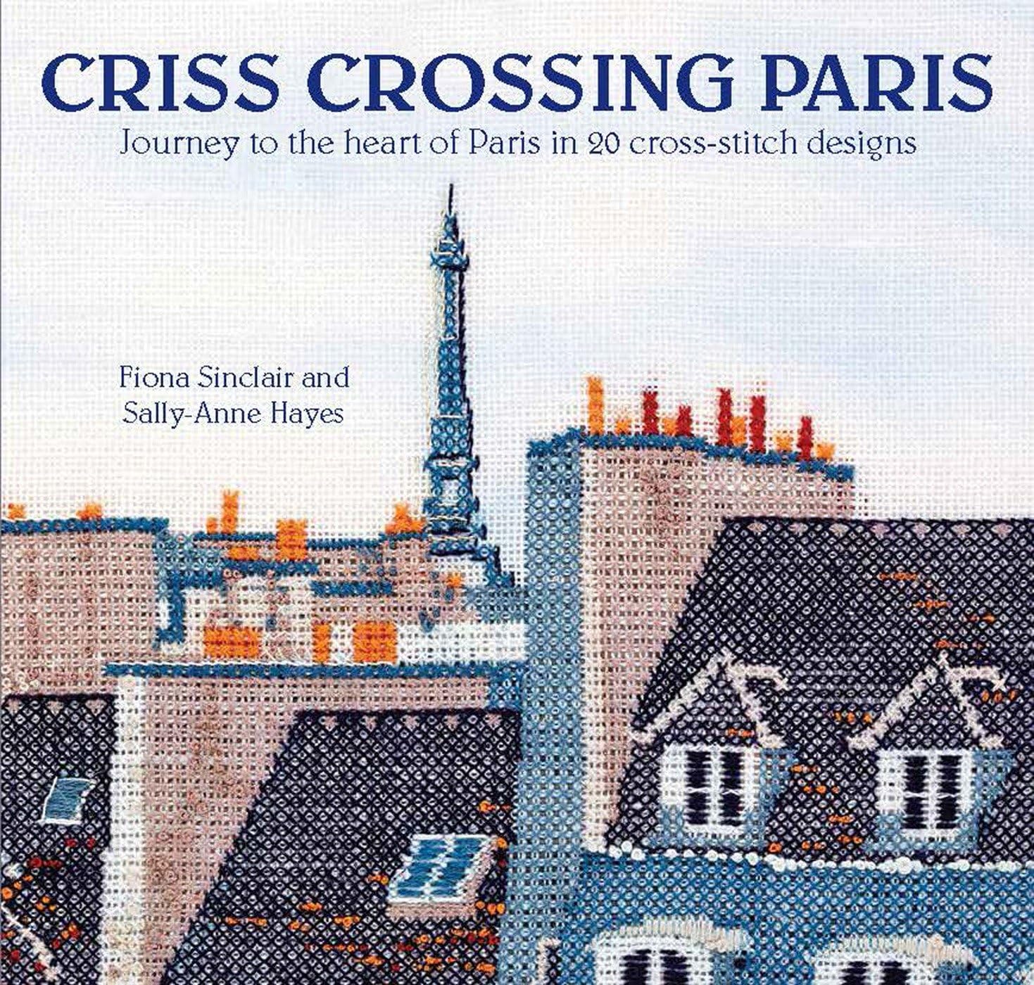 CrissCrossing Paris: Journey to the heart of Paris in 20 crossstitch designs,Used