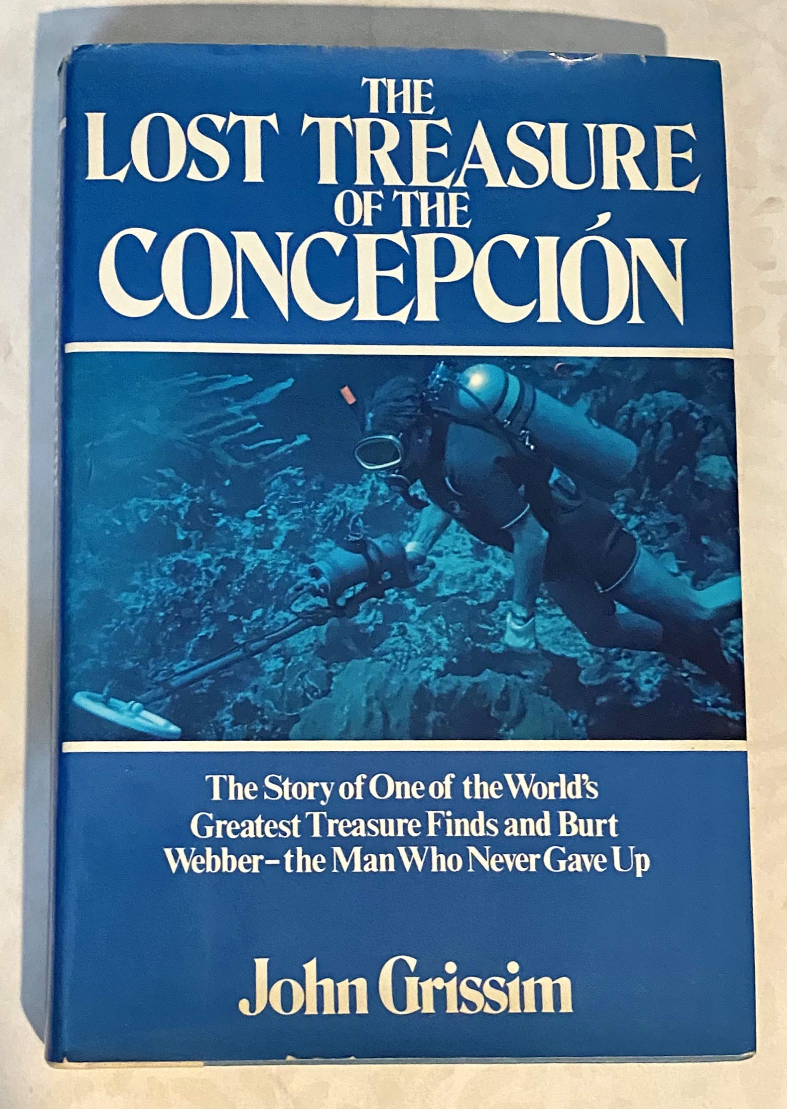 The Lost Treasure of the Concepcion: The Story of One of the World's Greatest Treasure Finds and Burt Webber, the Man Who Never ,New