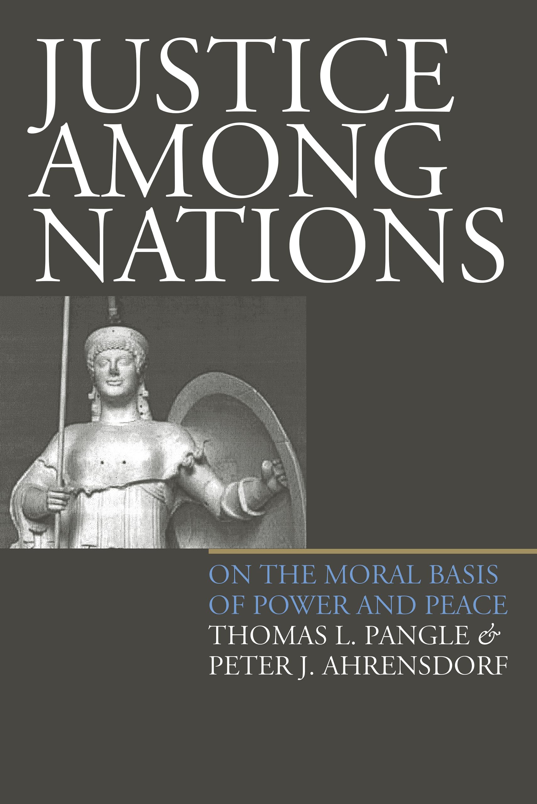 Justice Among Nations: On the Moral Basis of Power and Peace,Used
