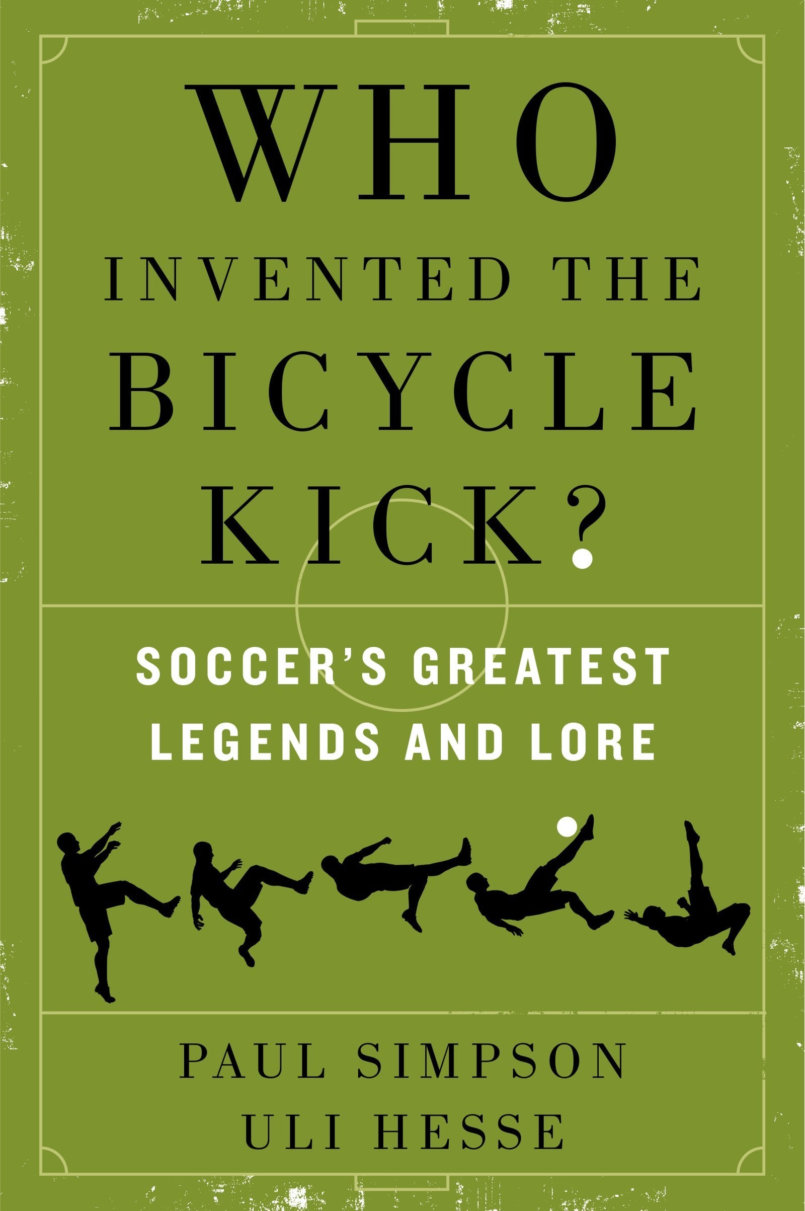 Who Invented the Bicycle Kick?: Soccer's Greatest Legends and Lore,Used