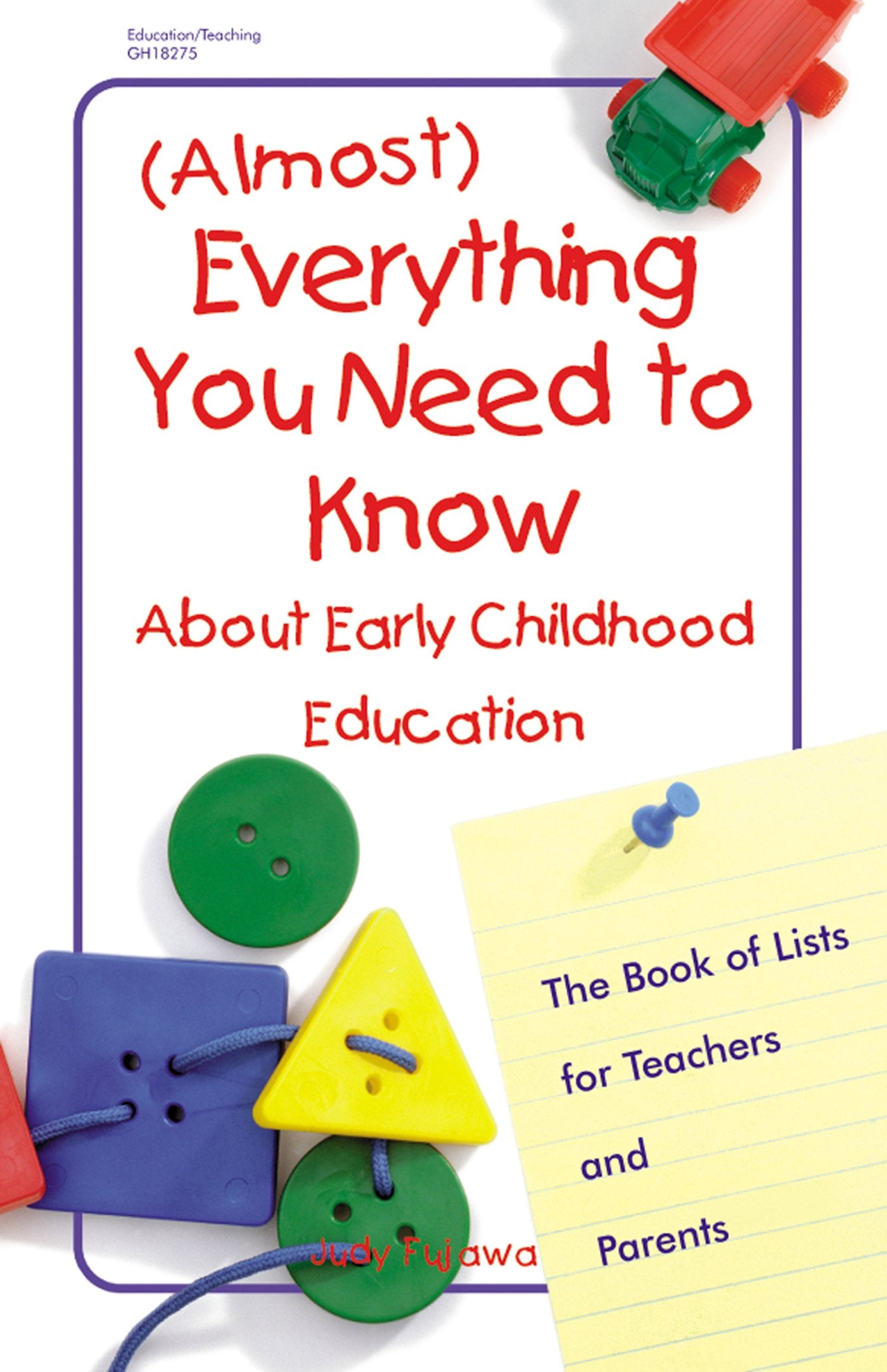 (Almost) Everything You Need to Know about Early Childhood Education: The Book of Lists for Teachers and Parents,New