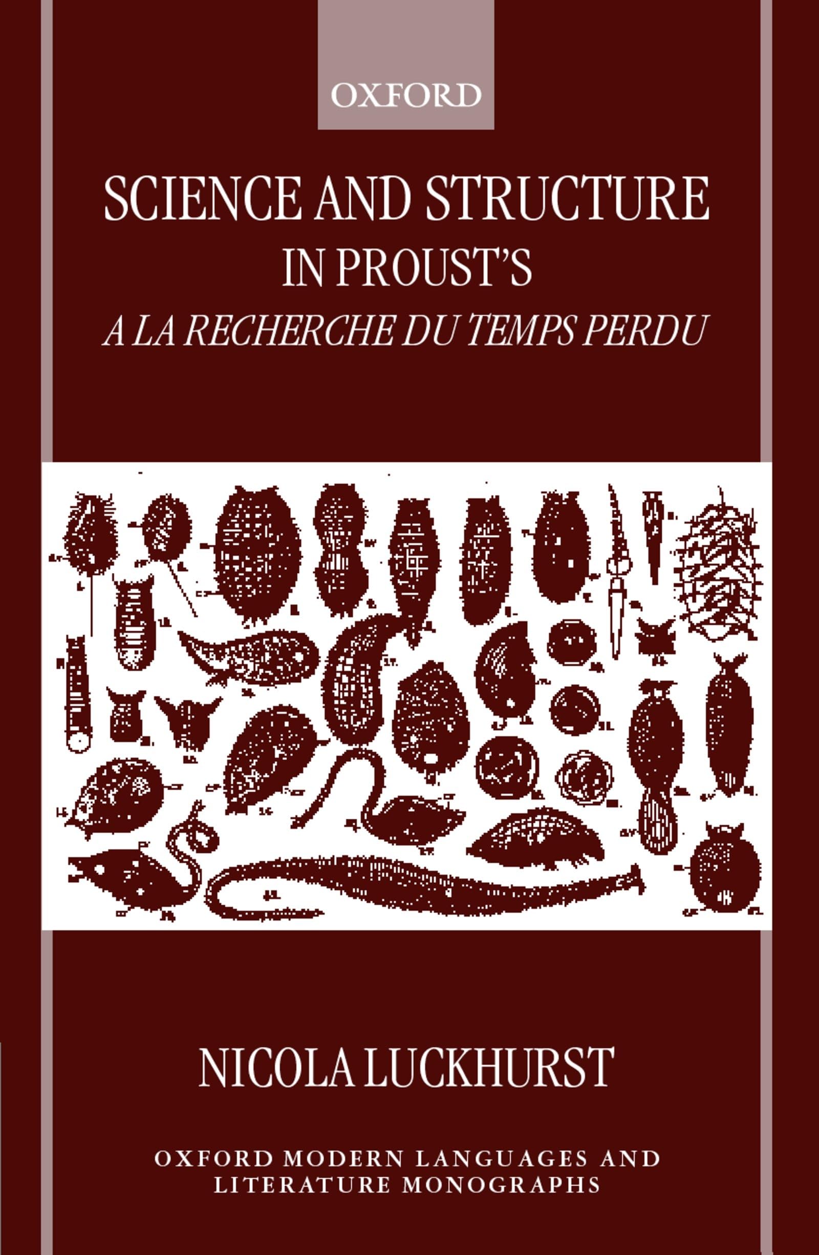 Science and Structure in Proust's 'A la recherche du temps perdu' (Oxford Modern Languages and Literature Monographs),Used