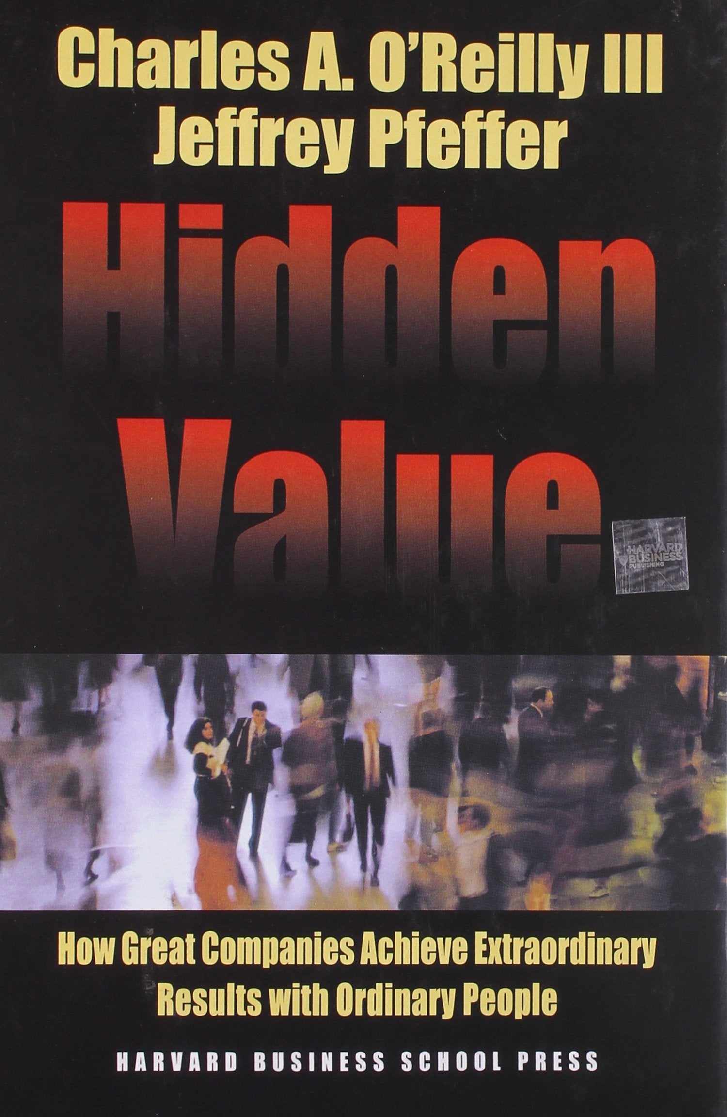 Hidden Value: How Great Companies Achieve Extraordinary Results With Ordinary People,Used