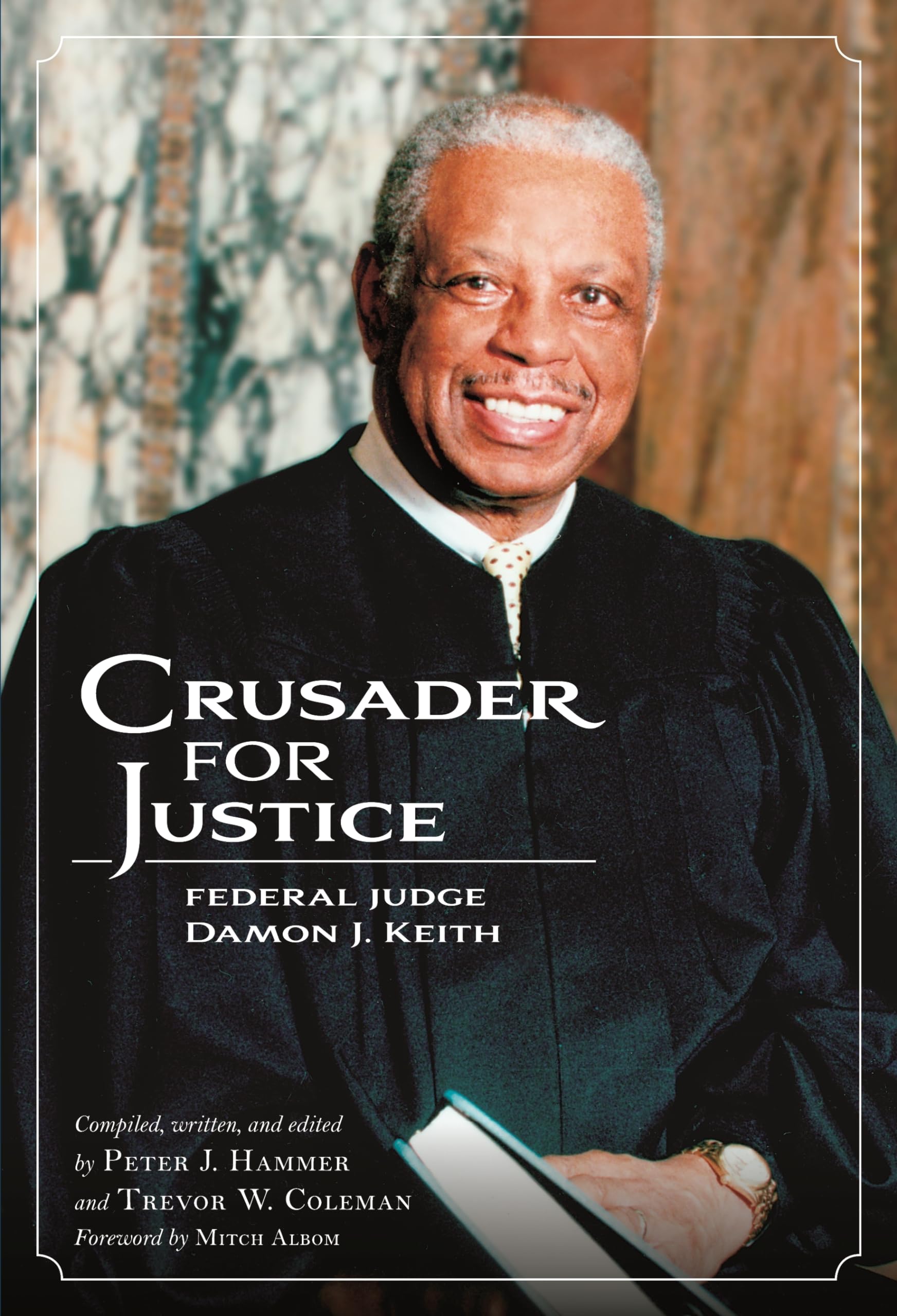 Crusader For Justice: Federal Judge Damon J. Keith,New
