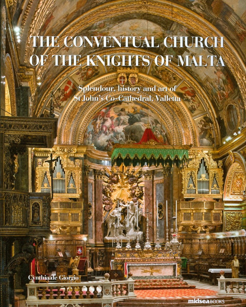 The Conventual Church of the Knights of Malta: Splendour, History and Art of St John's CoCathedral, Valletta,Used