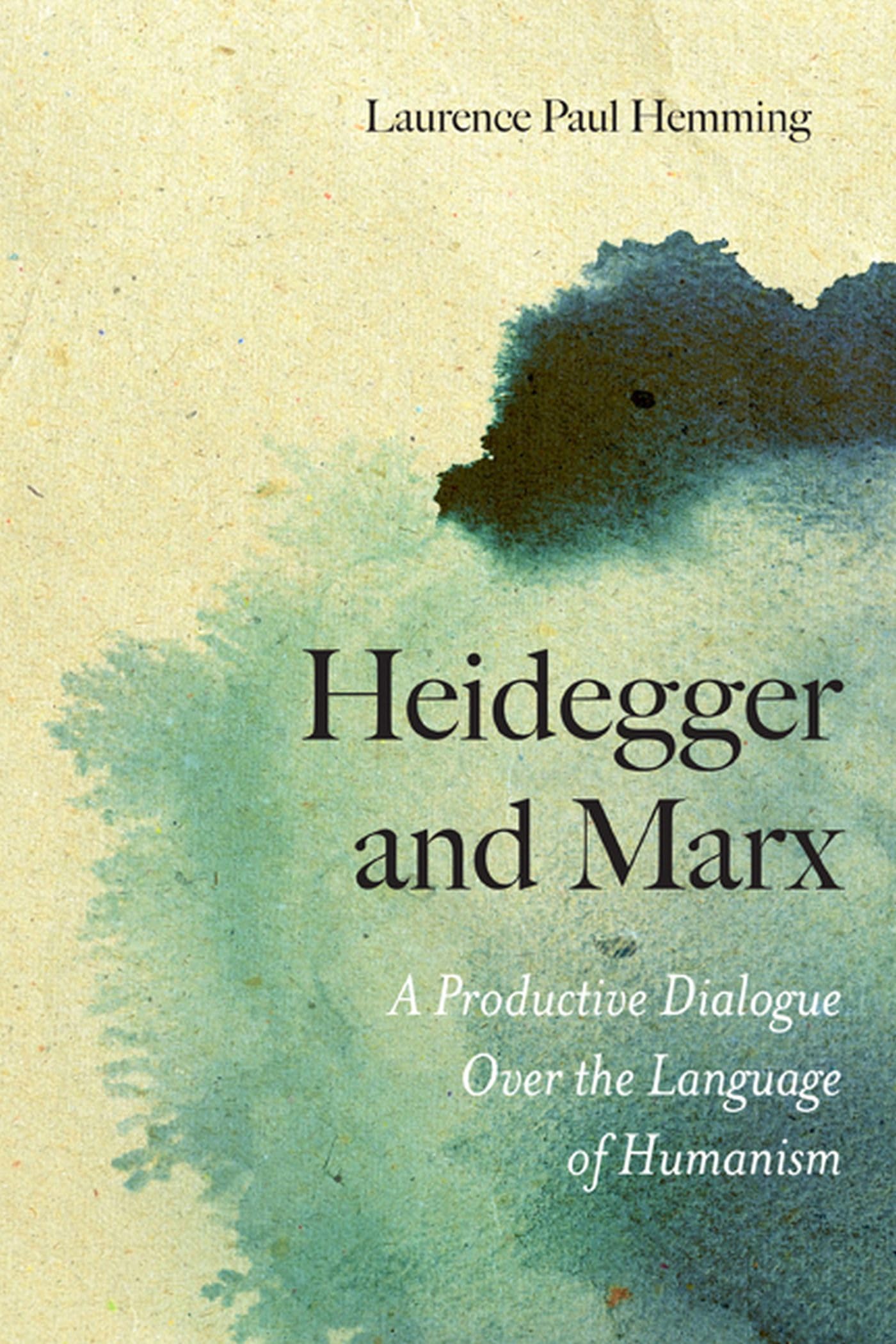 Heidegger and Marx: A Productive Dialogue over the Language of Humanism,Used