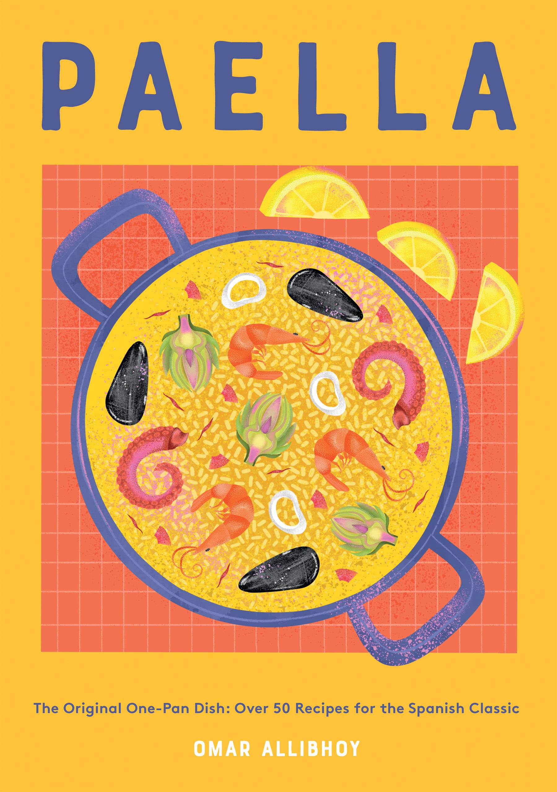 Paella: The Original Onepan Dish: Over 50 Recipes For The Spanish Classic,New