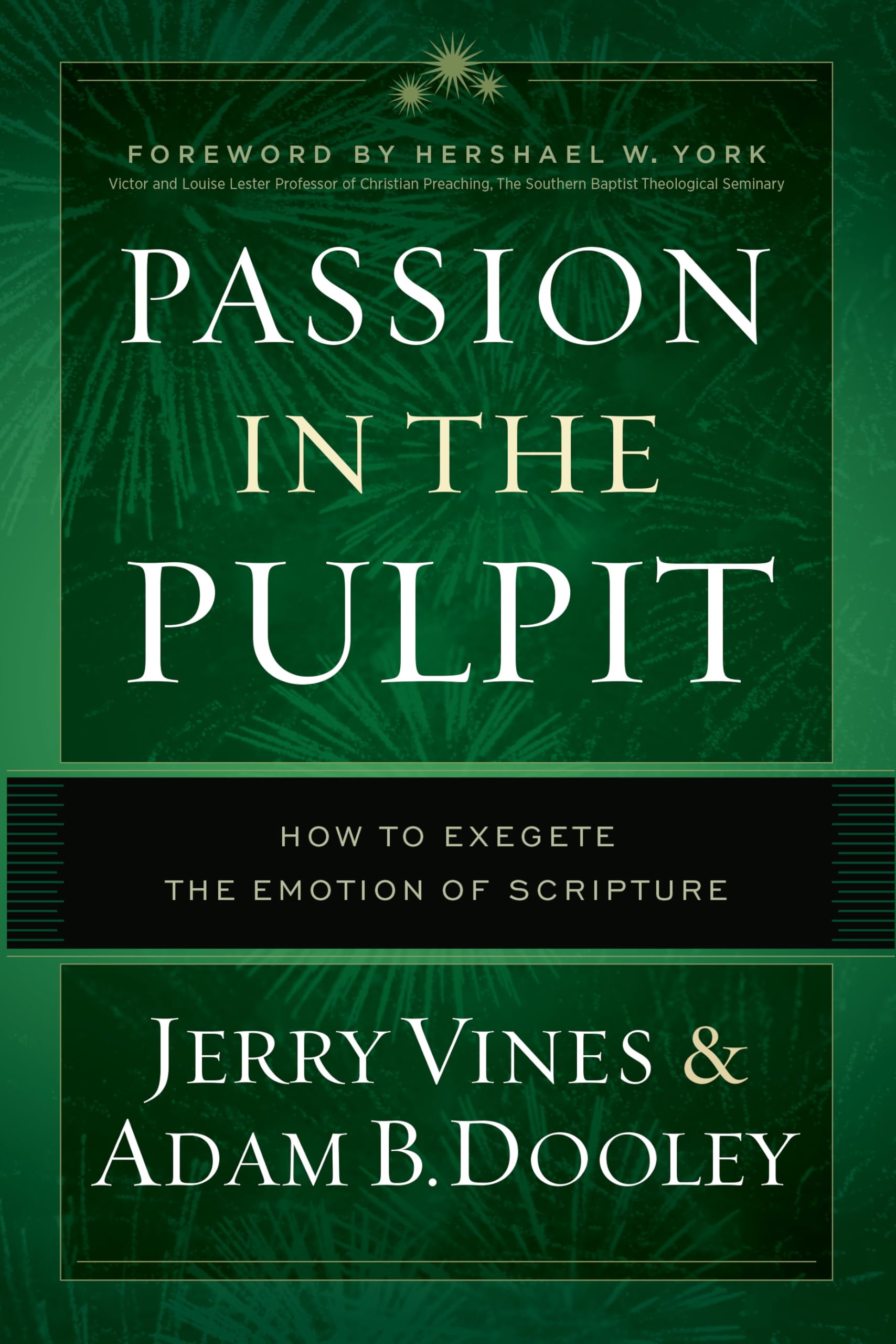 Passion in the Pulpit: How to Exegete the Emotion of Scripture,New