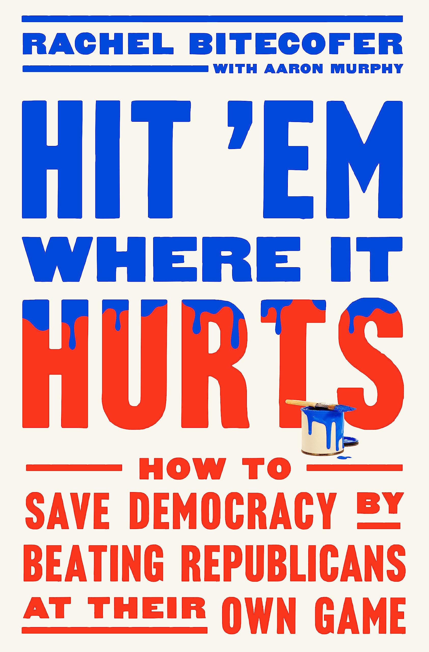 Hit 'Em Where It Hurts: How To Save Democracy By Beating Republicans At Their Own Game