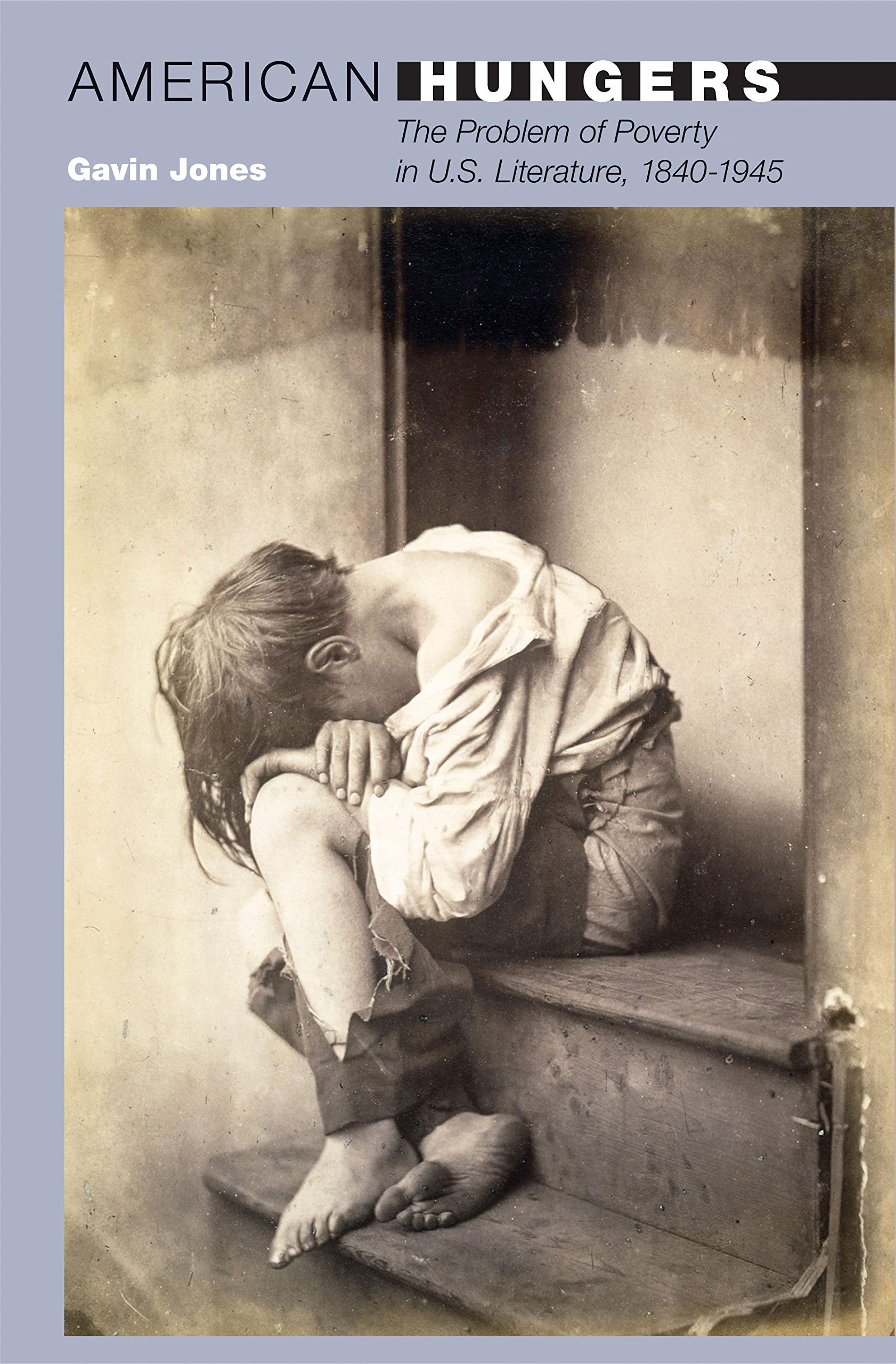 American Hungers: The Problem Of Poverty In U.S. Literature, 18401945 (20/21, 9),New