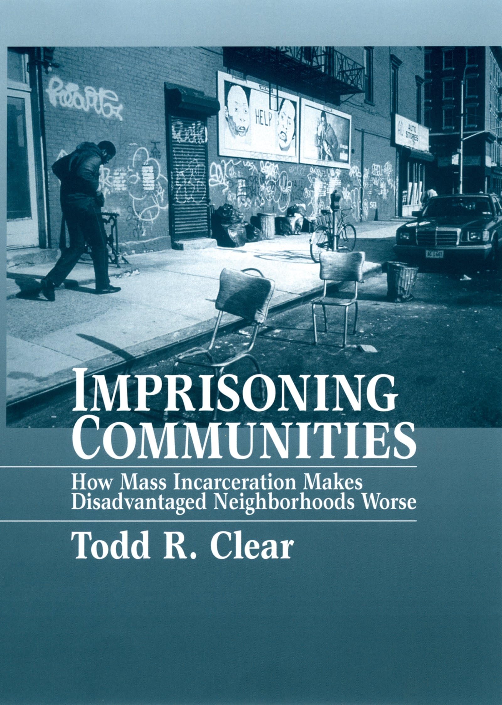 Imprisoning Communities: How Mass Incarceration Makes Disadvantaged Neighborhoods Worse (Studies In Crime And Public Policy),New
