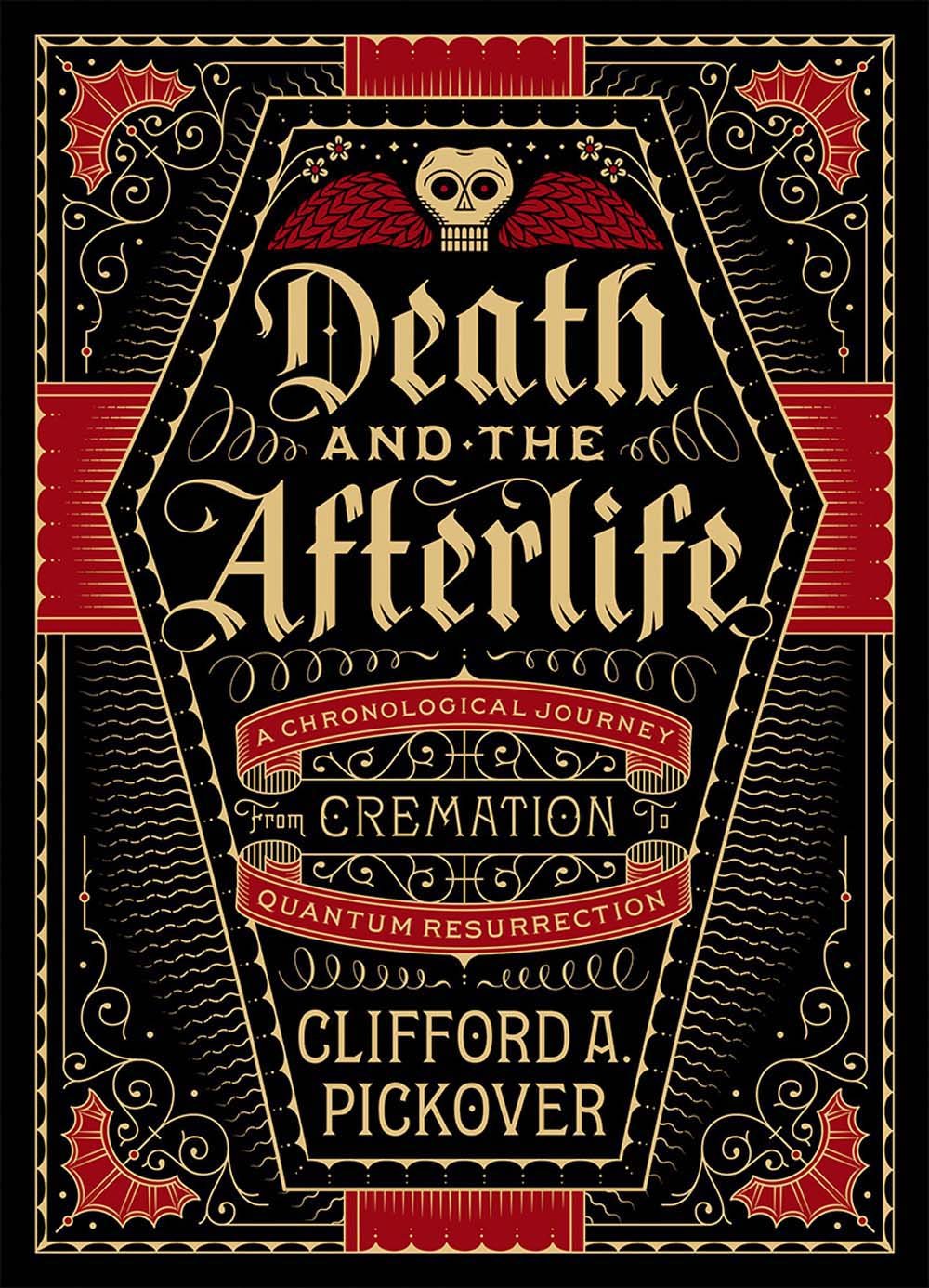 Death and the Afterlife: A Chronological Journey, from Cremation to Quantum Resurrection (Union Square & Co. Chronologies),New