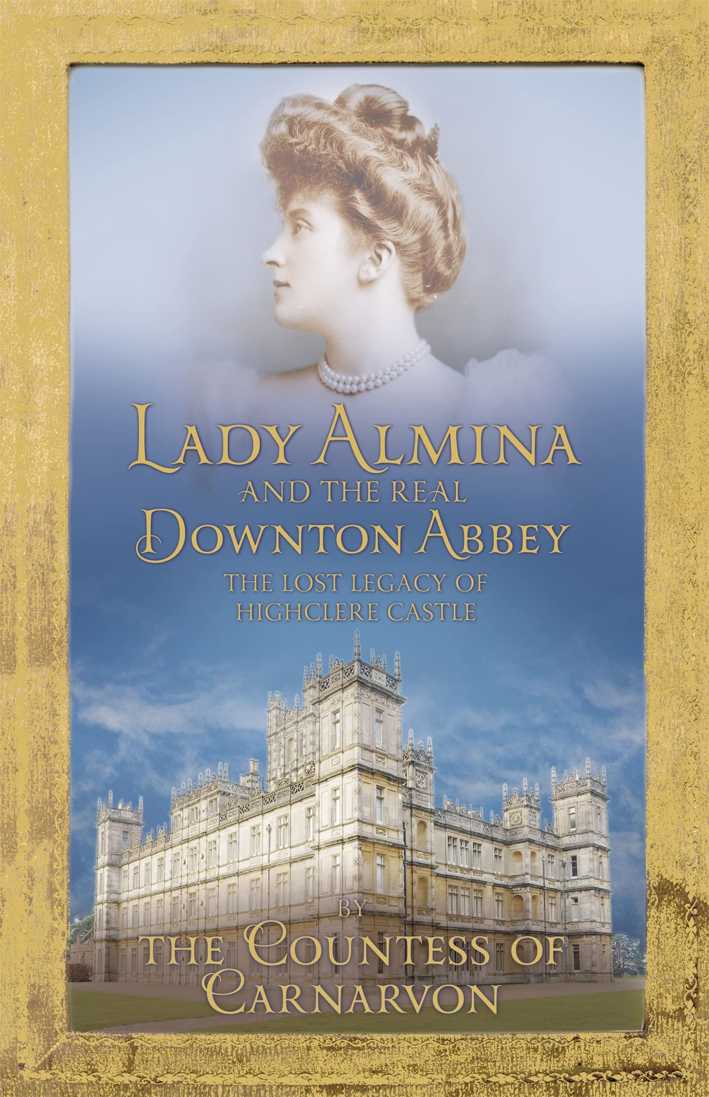 Lady Almina And The Story Of The Real Downton Abbey. Lady Almina,New