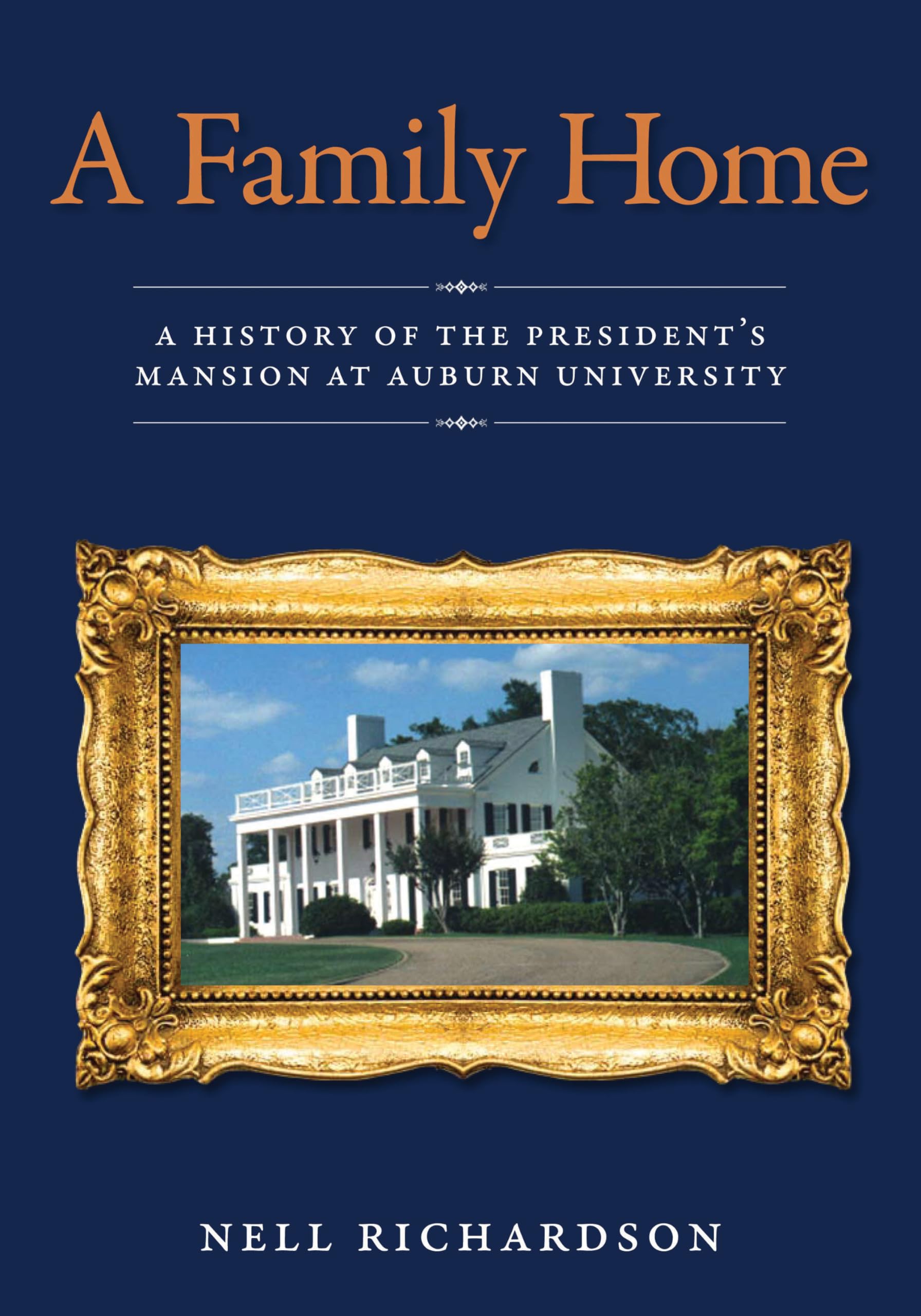 A Family Home: A History Of The President'S Mansion At Auburn University,New