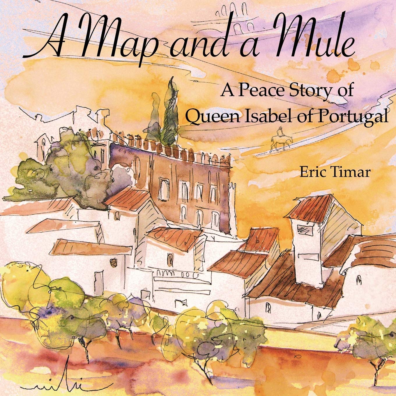 A Map And A Mule: A Peace Story Of Queen Isabel Of Portugal,Used