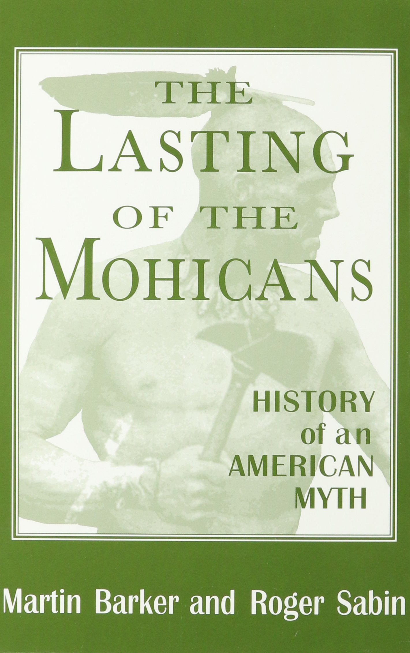 The Lasting of the Mohicans: History of an American Myth (Studies in Popular Culture),Used