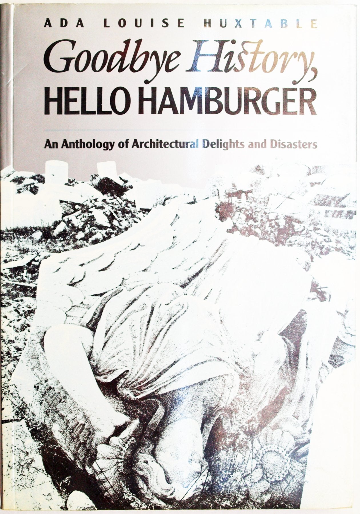 Goodbye history, hello hamburger: An anthology of architectural delights and disasters (Landmark reprint series),New