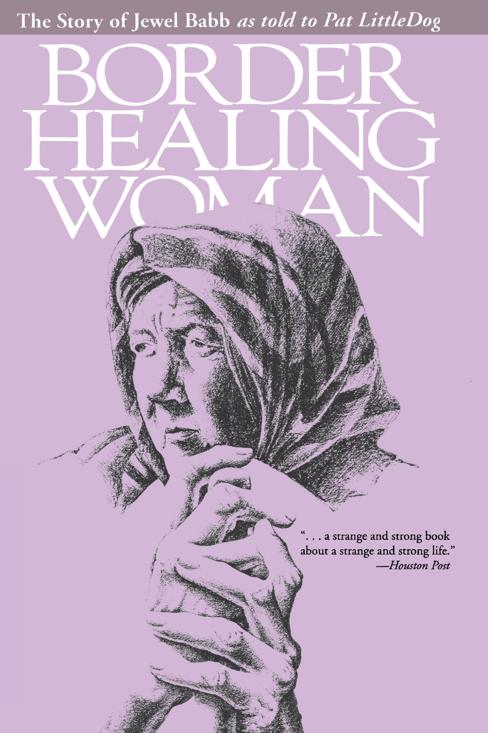 Border Healing Woman: The Story of Jewel Babb as told to Pat LittleDog (second edition),Used