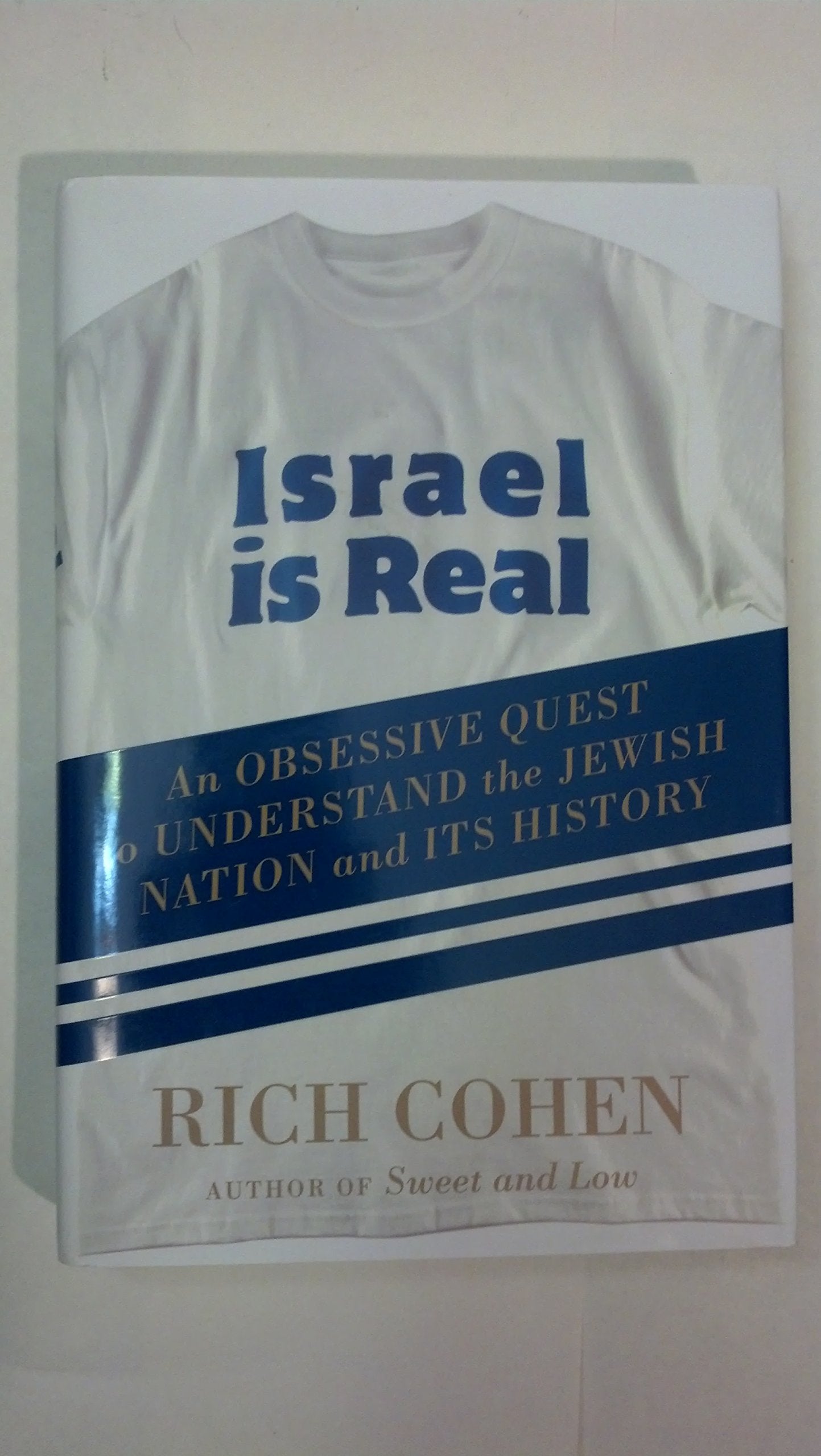 Israel Is Real: An Obssessive Quest To Understand The Jewish Nation And Its History,Used