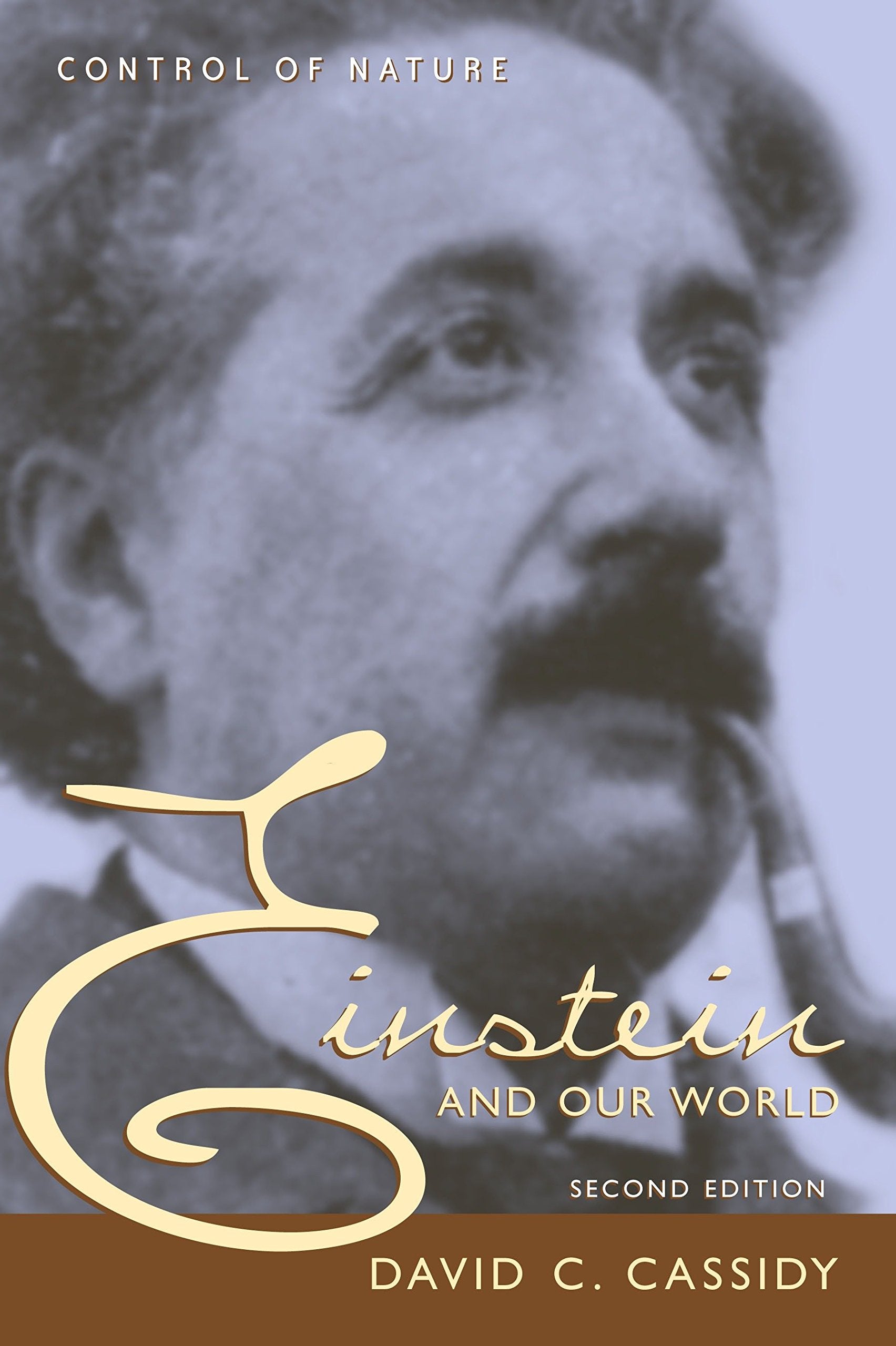 Einstein And Our World, Second Edition (Control Of Nature)