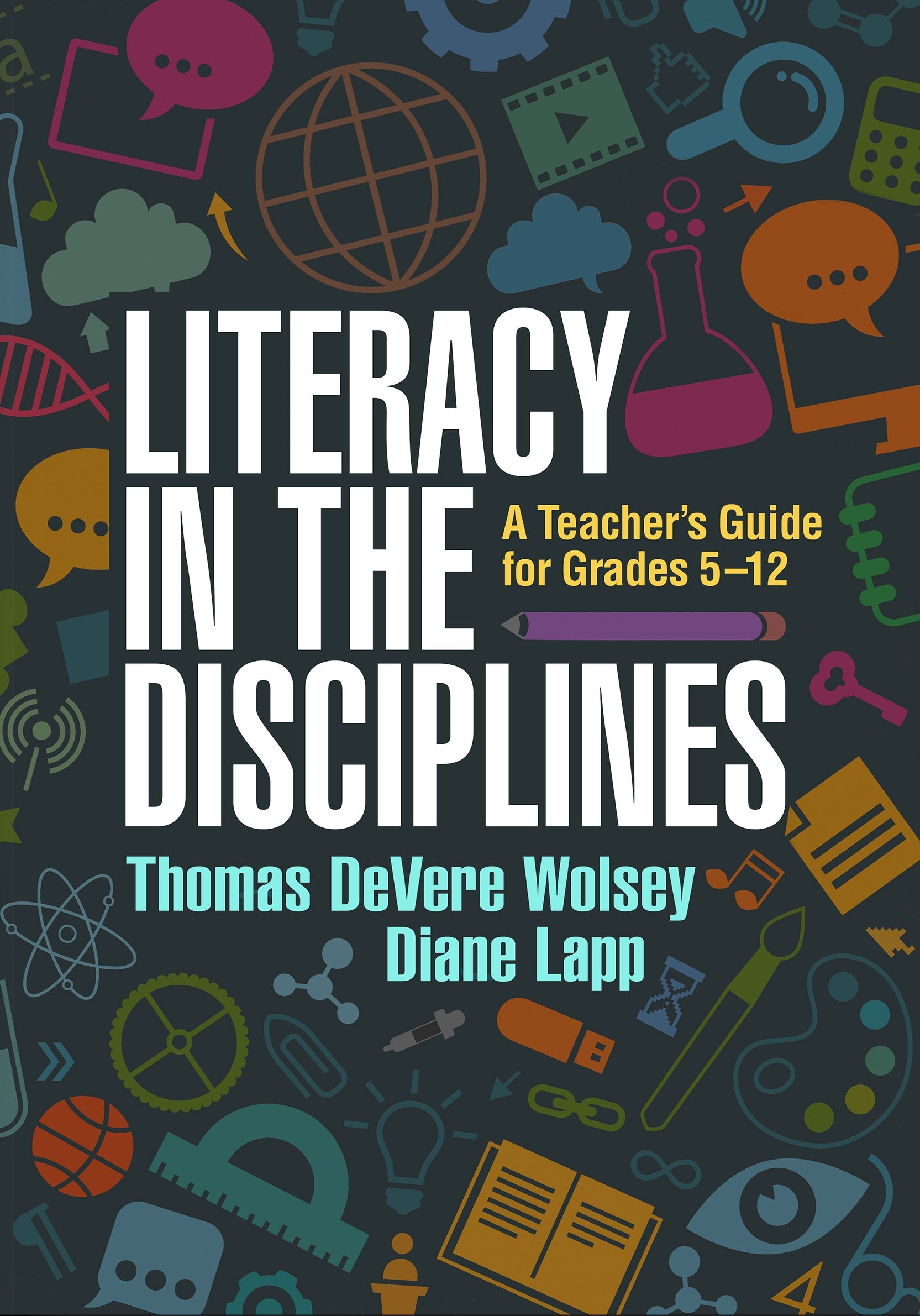 Literacy In The Disciplines: A Teachers Guide For Grades 512