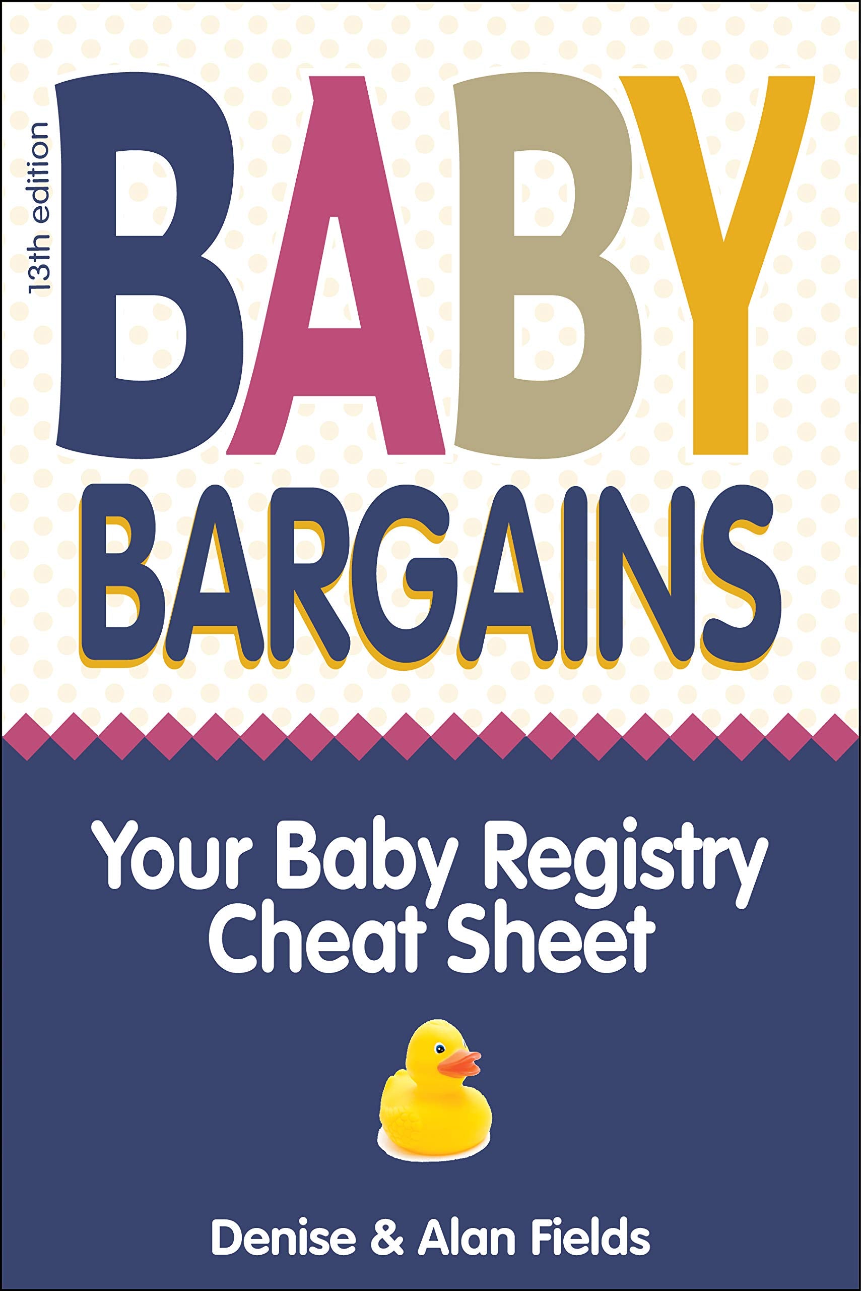 Baby Bargains: Your Baby Registry Cheat Sheet! Honest & Independent Reviews To Help You Choose Your Baby'S Car Seat, Stroller, C