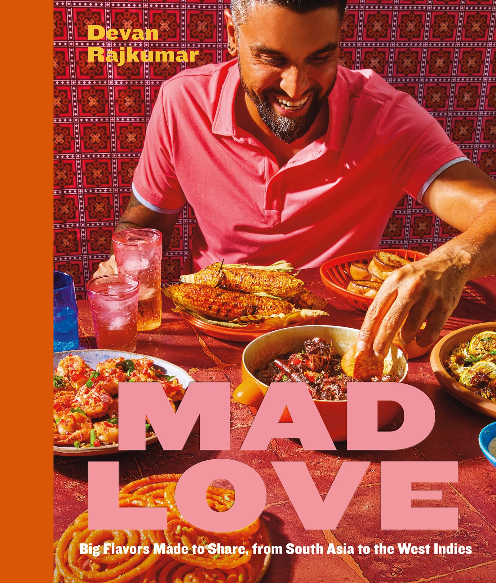 Mad Love: Big Flavors Made to Share, from South Asia to the West IndiesA Cookbook,New