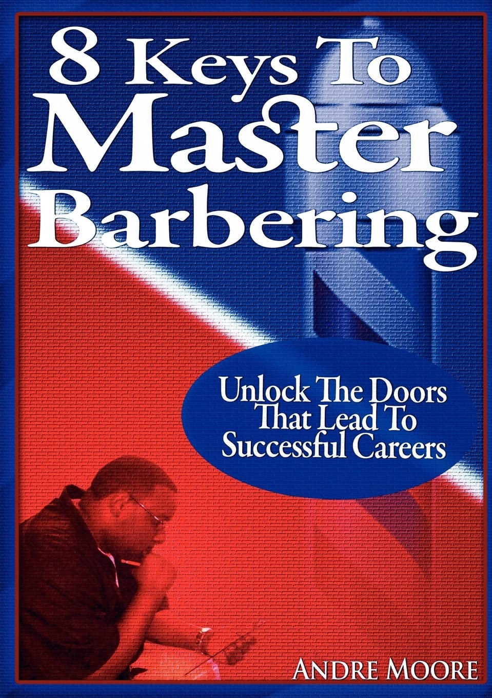 8 Keys to Master Barbering,New