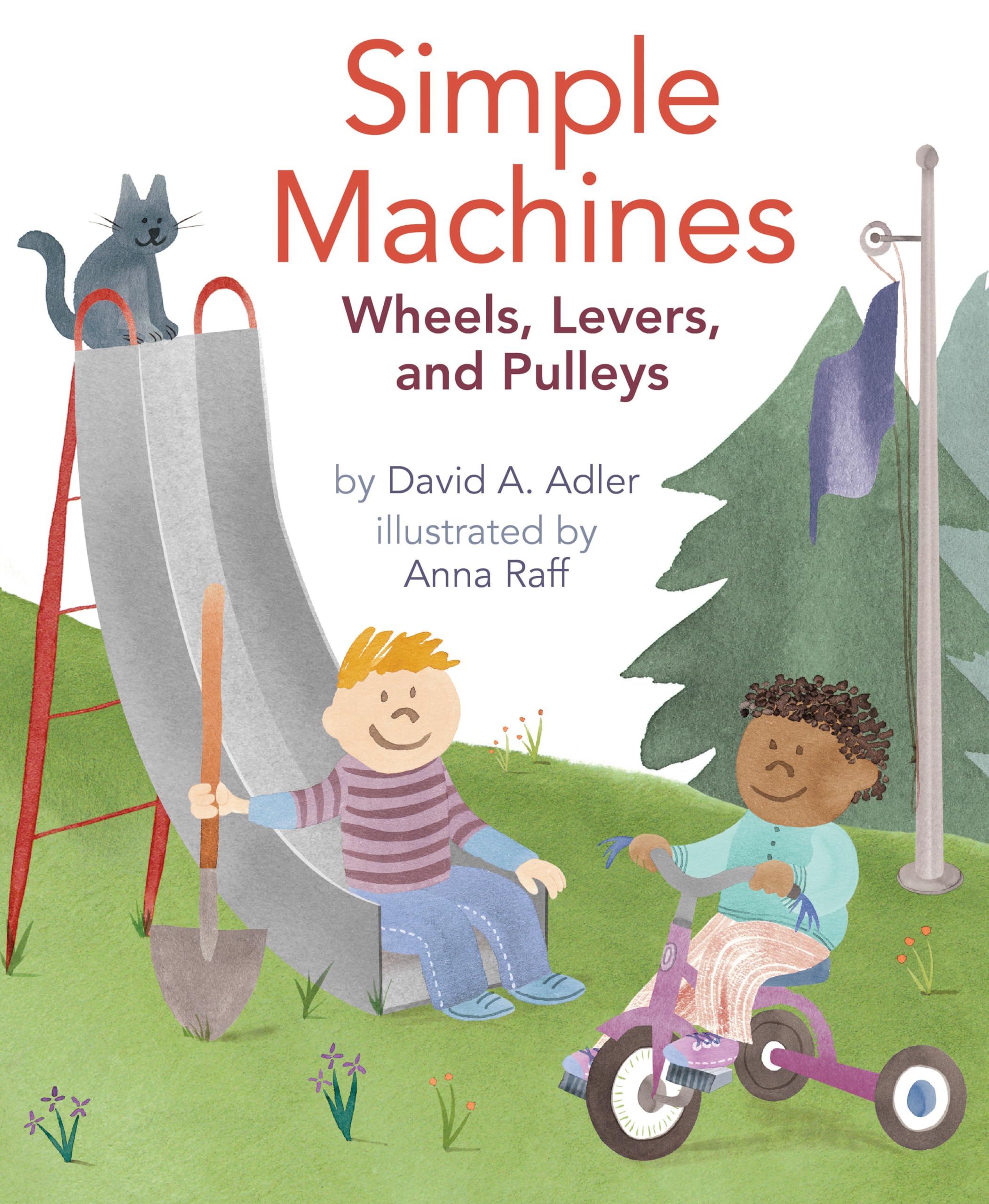 Simple Machines: Wheels, Levers, and Pulleys,New