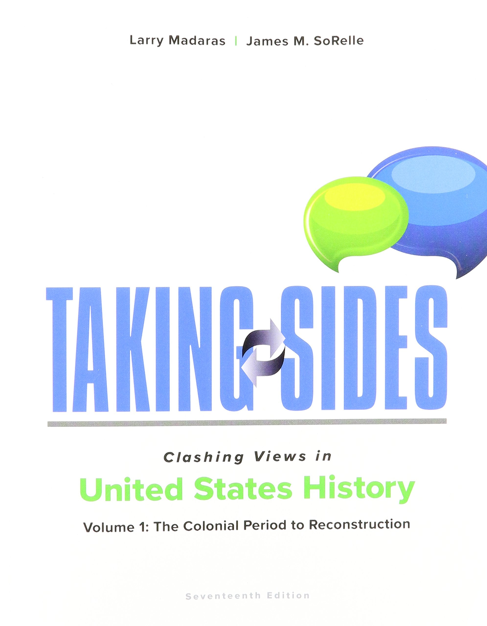 Taking Sides: Clashing Views In United States History, Volume 1: The Colonial Period To Reconstruction