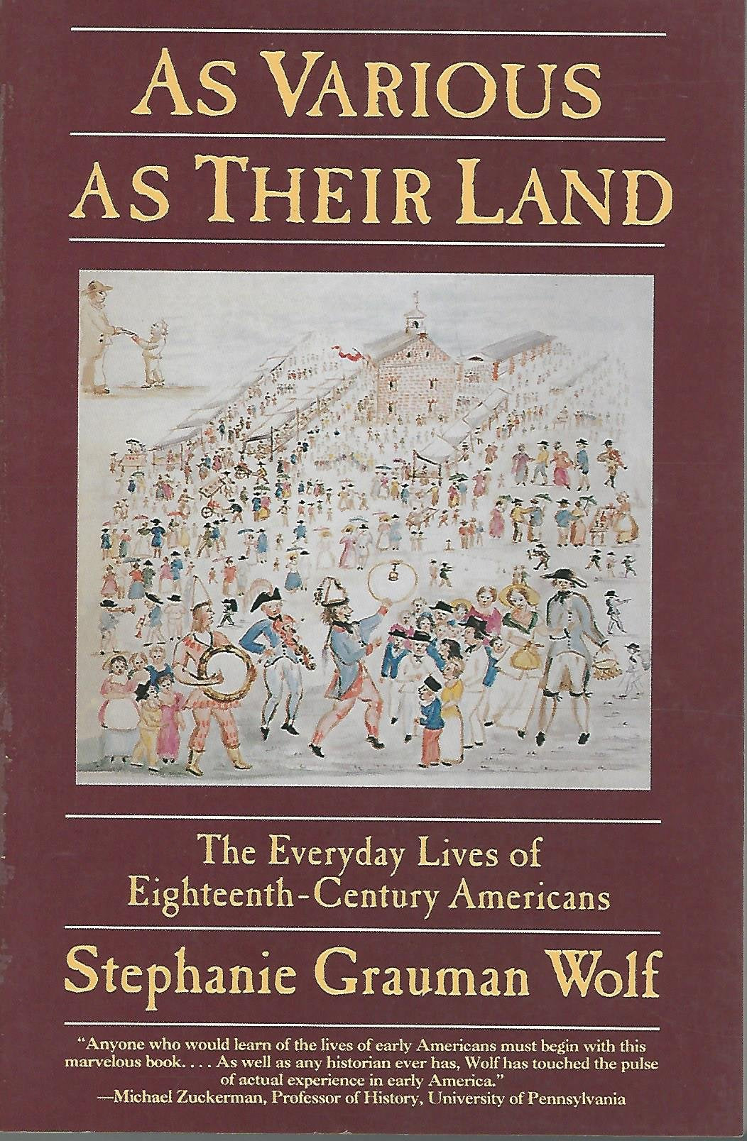 As Various As Their Land: The Everyday Lives of EighteenthCentury Americans (Everyday Life in America),Used