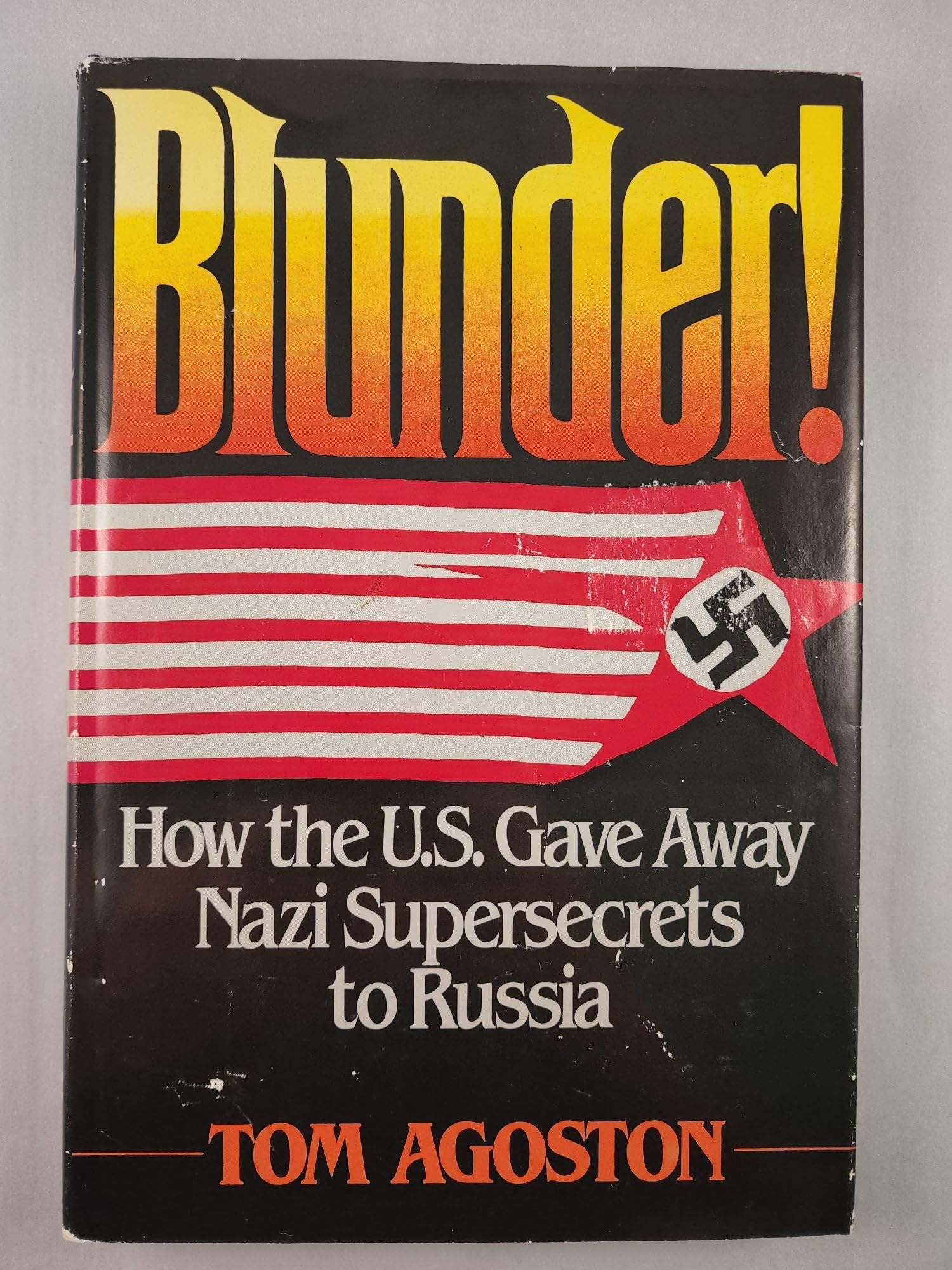 Blunder!: How the U.S. gave away Nazi supersecrets to Russia,Used